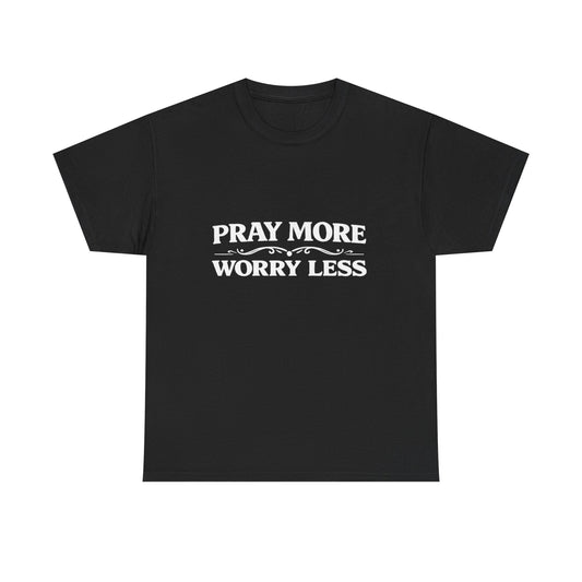Pray More Worry Less Tee — Christian Inspirational Cotton T‑Shirt