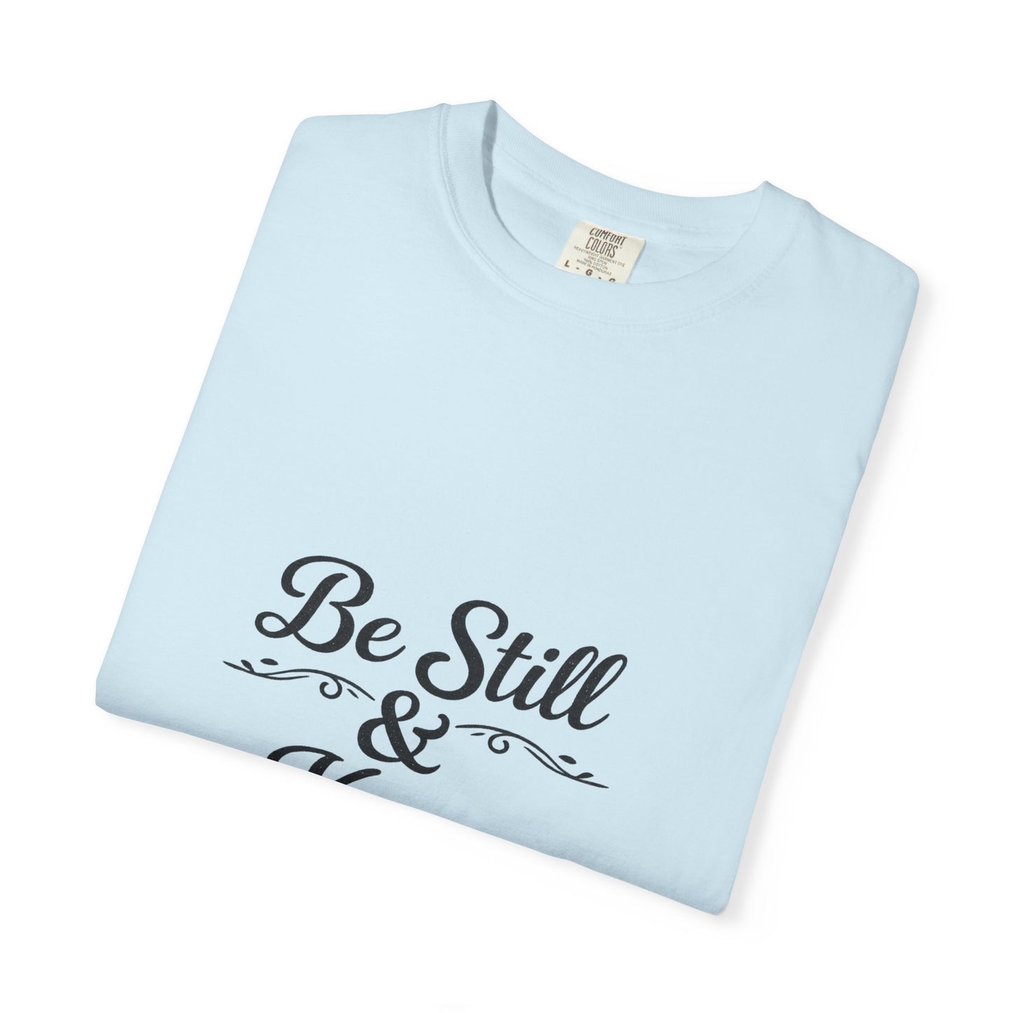 Be Still & Know T-Shirt — Inspirational Faith Graphic Tee