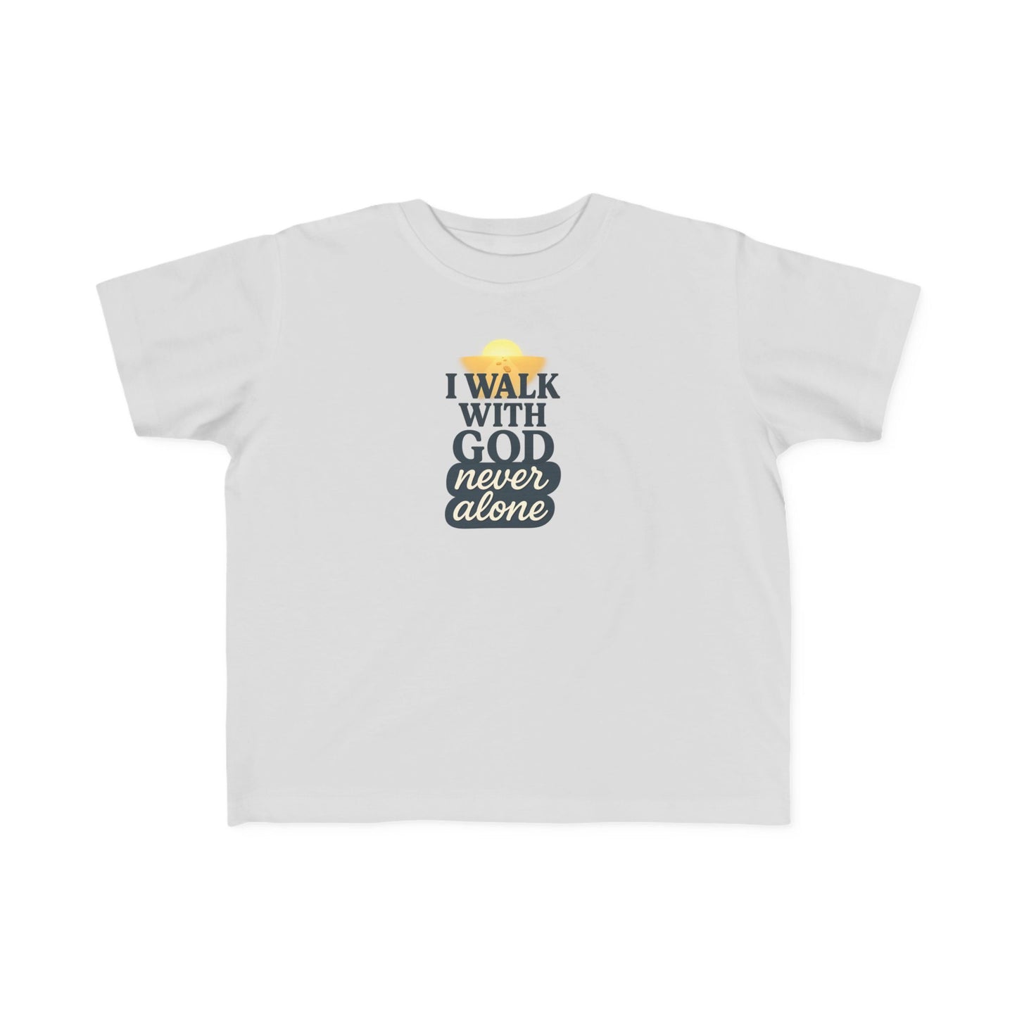 Toddler Tee — I Walk With God Never Alone
