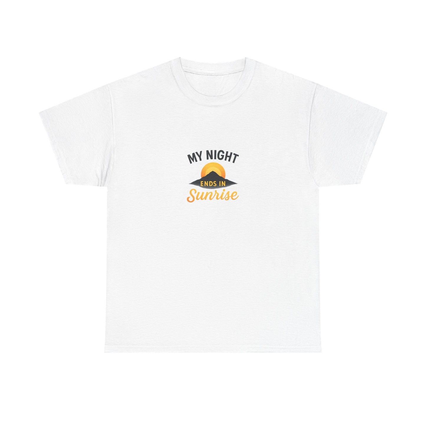 Sunrise Quote T-Shirt | Unisex Heavy Cotton Tee, Motivational Shirt, Gift for Night Owls, Everyday Wear, Chill Vibes