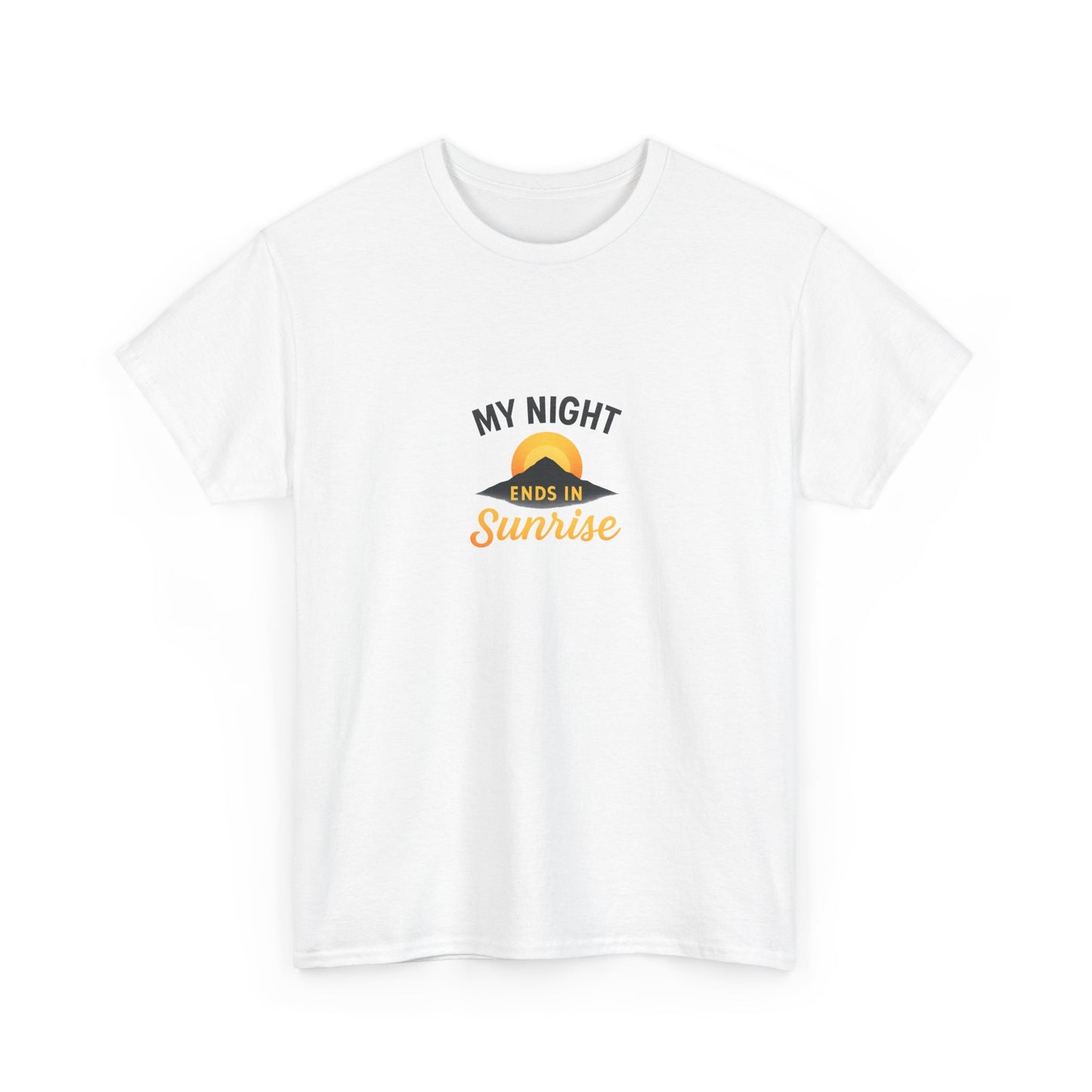 Sunrise Quote T-Shirt | Unisex Heavy Cotton Tee, Motivational Shirt, Gift for Night Owls, Everyday Wear, Chill Vibes