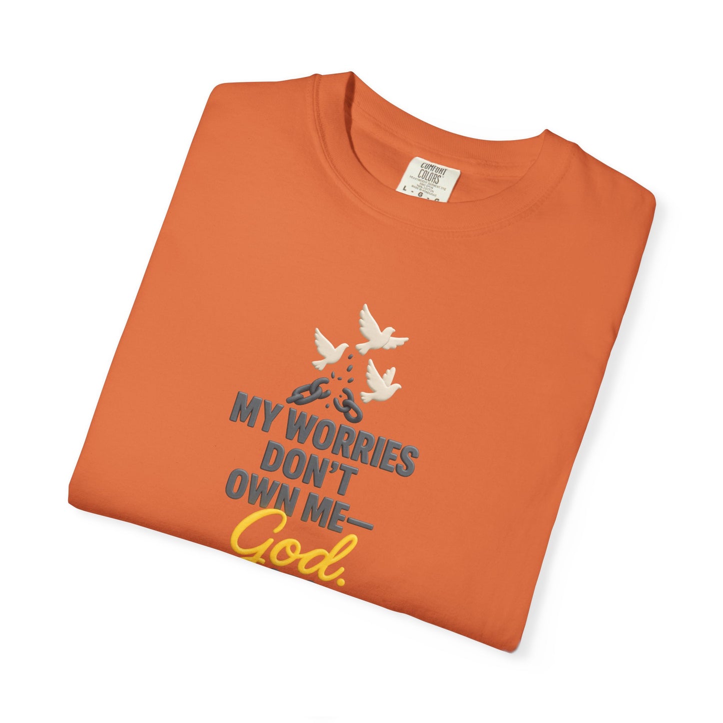 My Worries Don’t Own Me T-Shirt – Inspirational Unisex Faith Tee for Comfort, Confidence & Everyday Wear