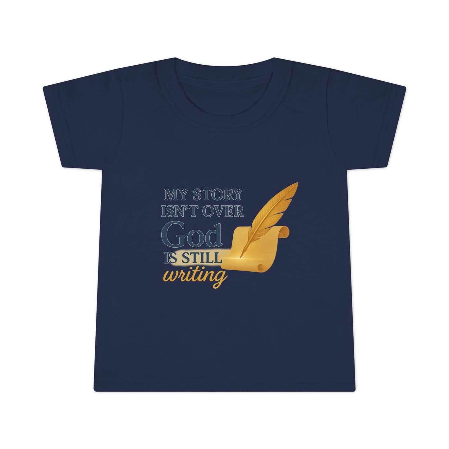Toddler T-shirt — My Story Isn't Over, God Is Still Writing