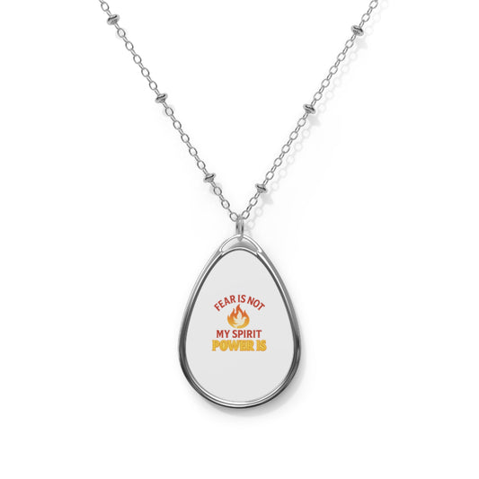 Oval Pendant Necklace – Fear Is Not My Spirit