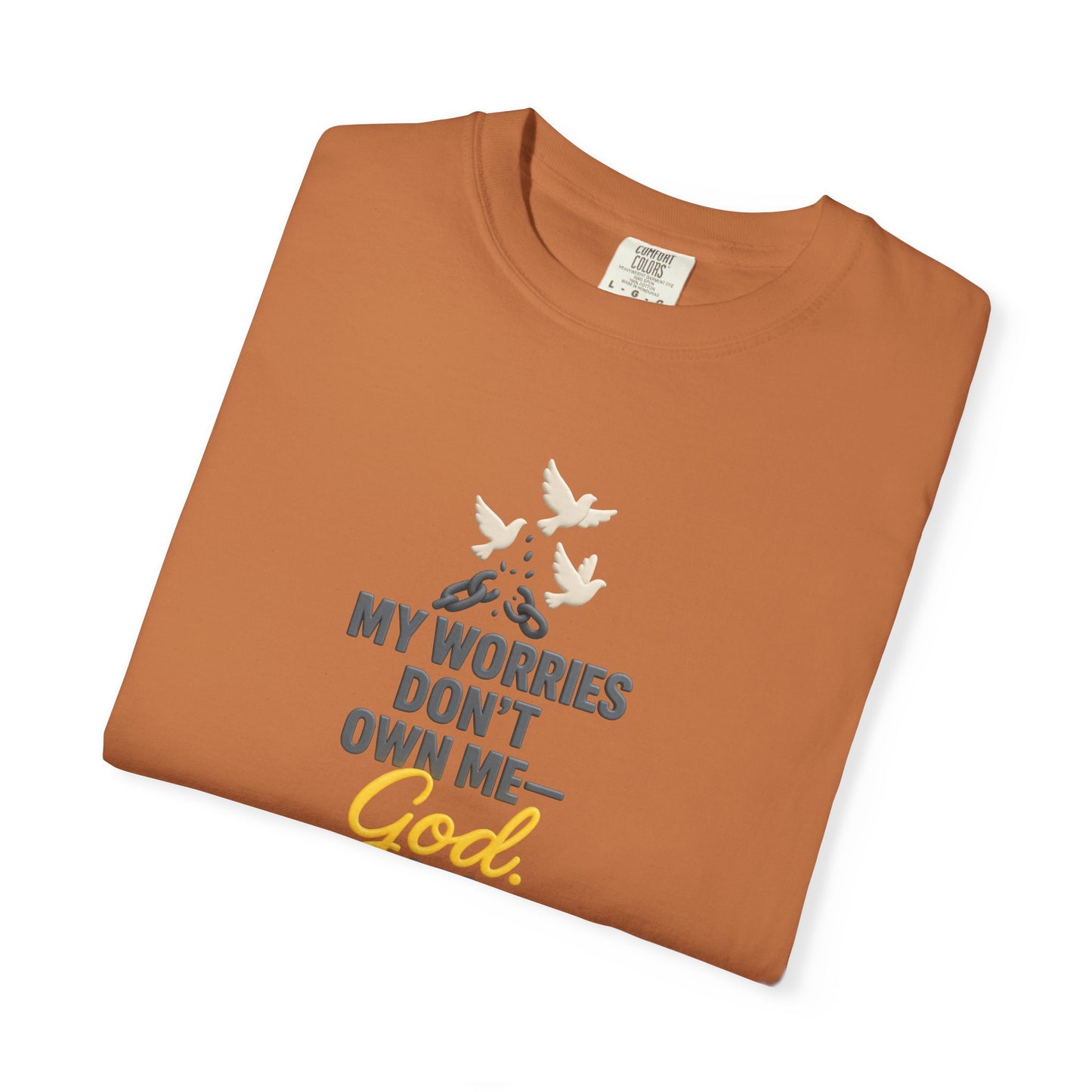 My Worries Don’t Own Me T-Shirt – Inspirational Unisex Faith Tee for Comfort, Confidence & Everyday Wear