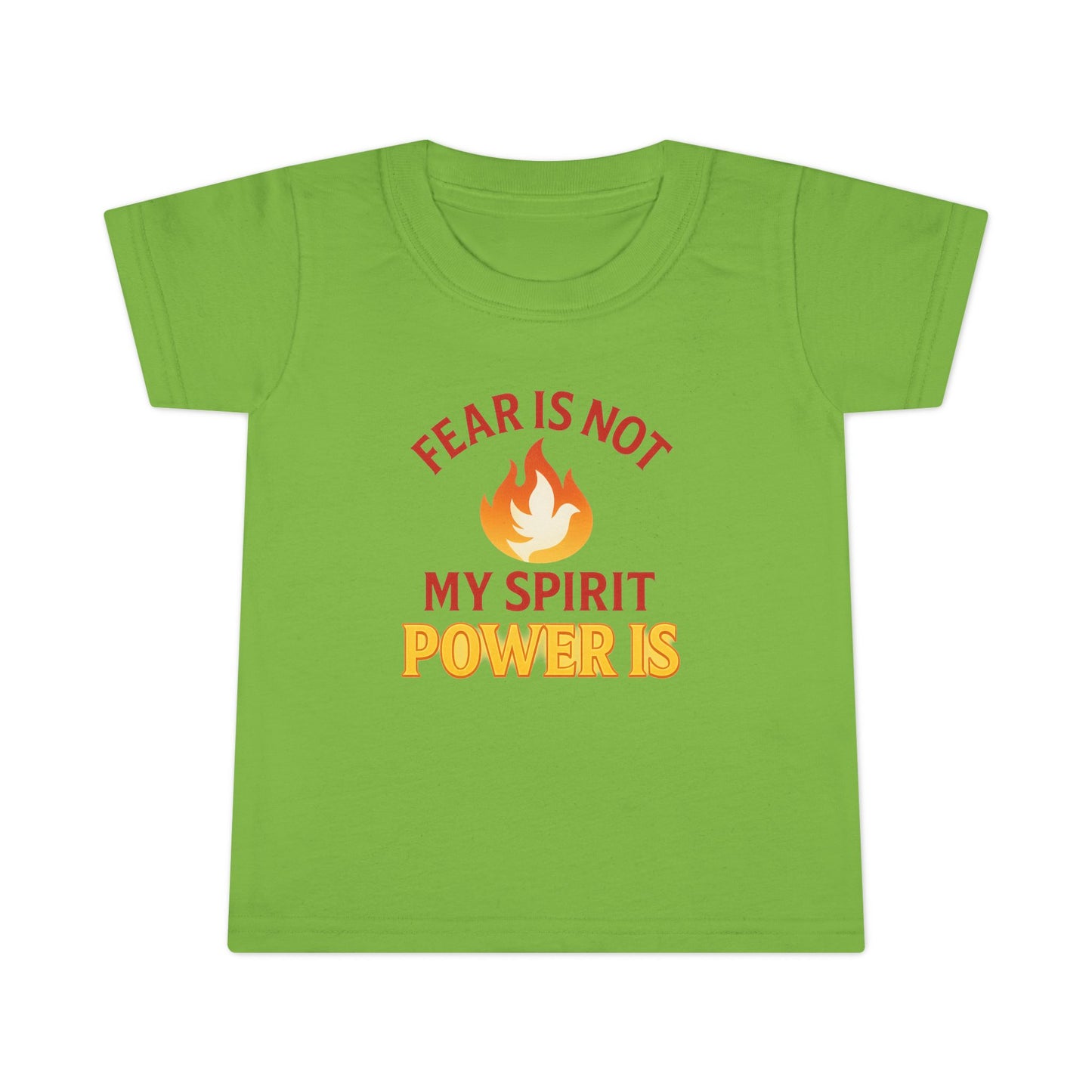 Toddler T-Shirt - "Fear Is Not My Spirit, Power Is" Flame Graphic
