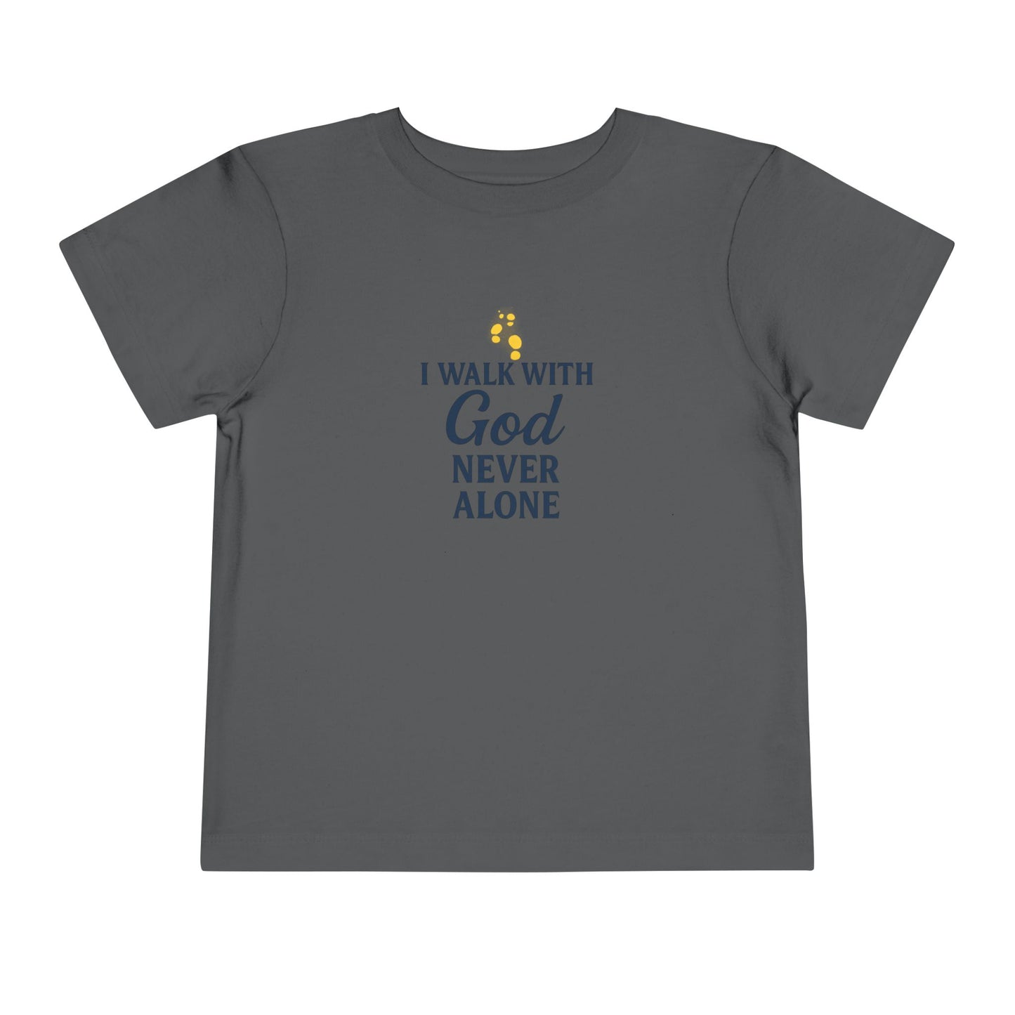 Toddler T-shirt — I Walk With God Never Alone
