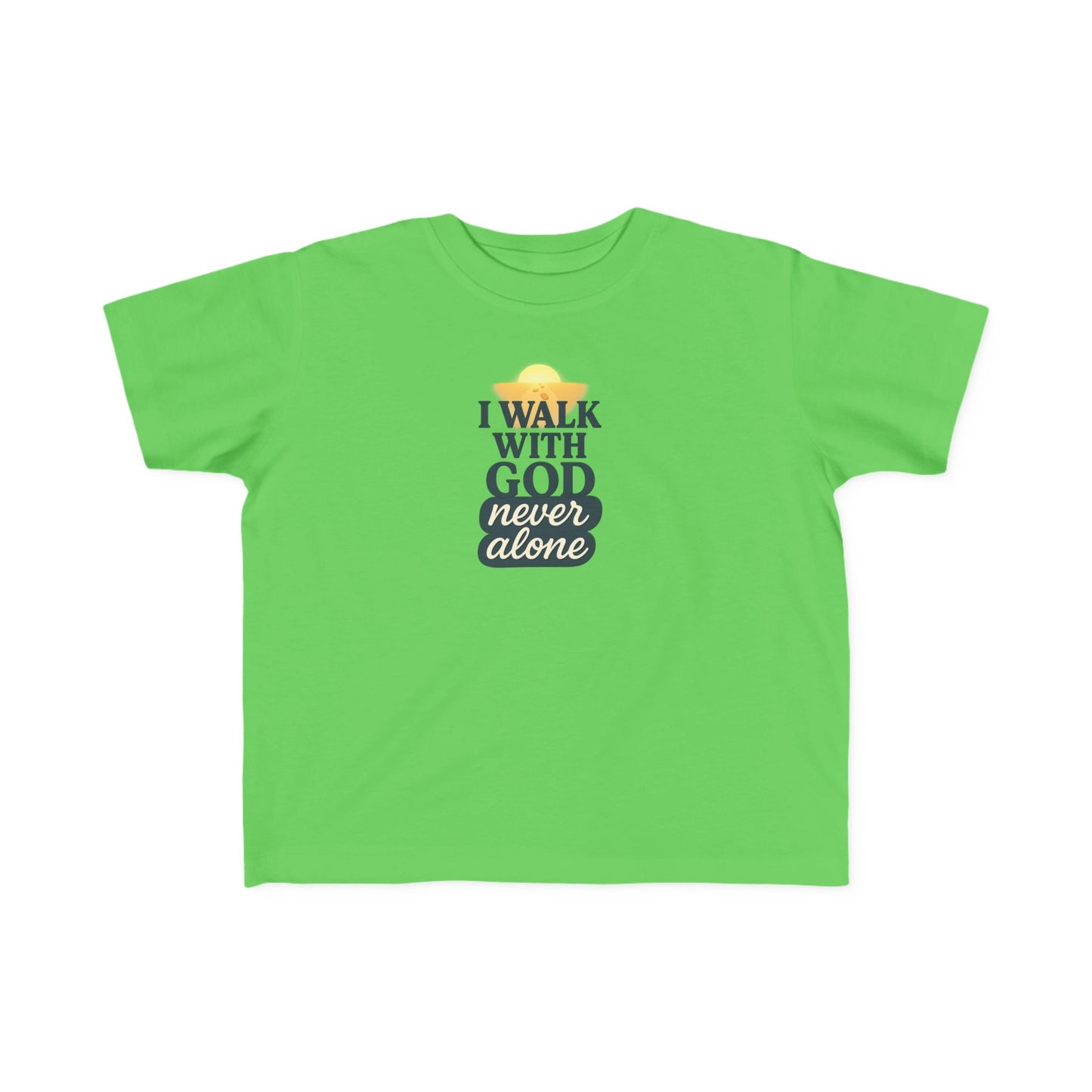 Toddler Tee — I Walk With God Never Alone