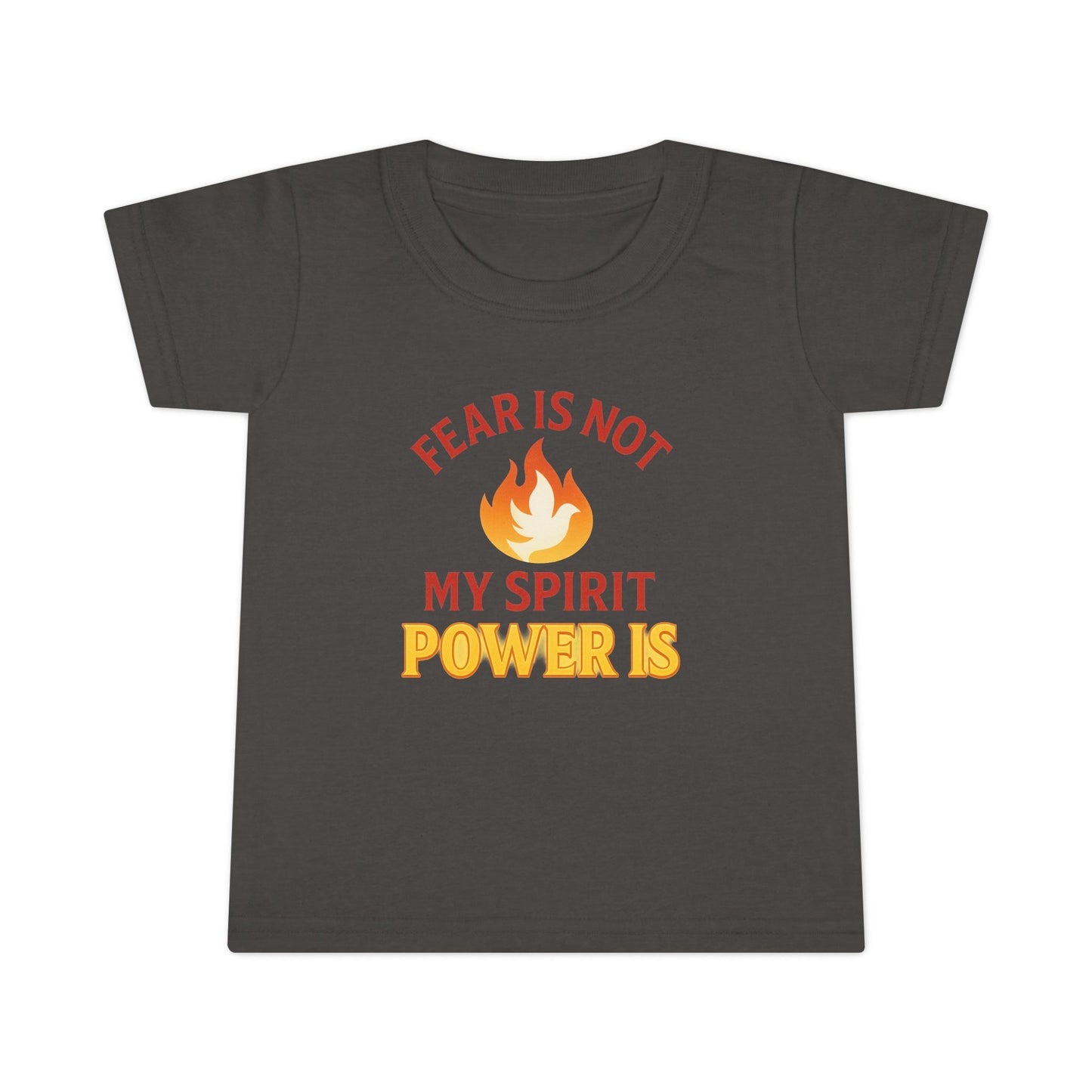 Toddler T-Shirt - "Fear Is Not My Spirit, Power Is" Flame Graphic
