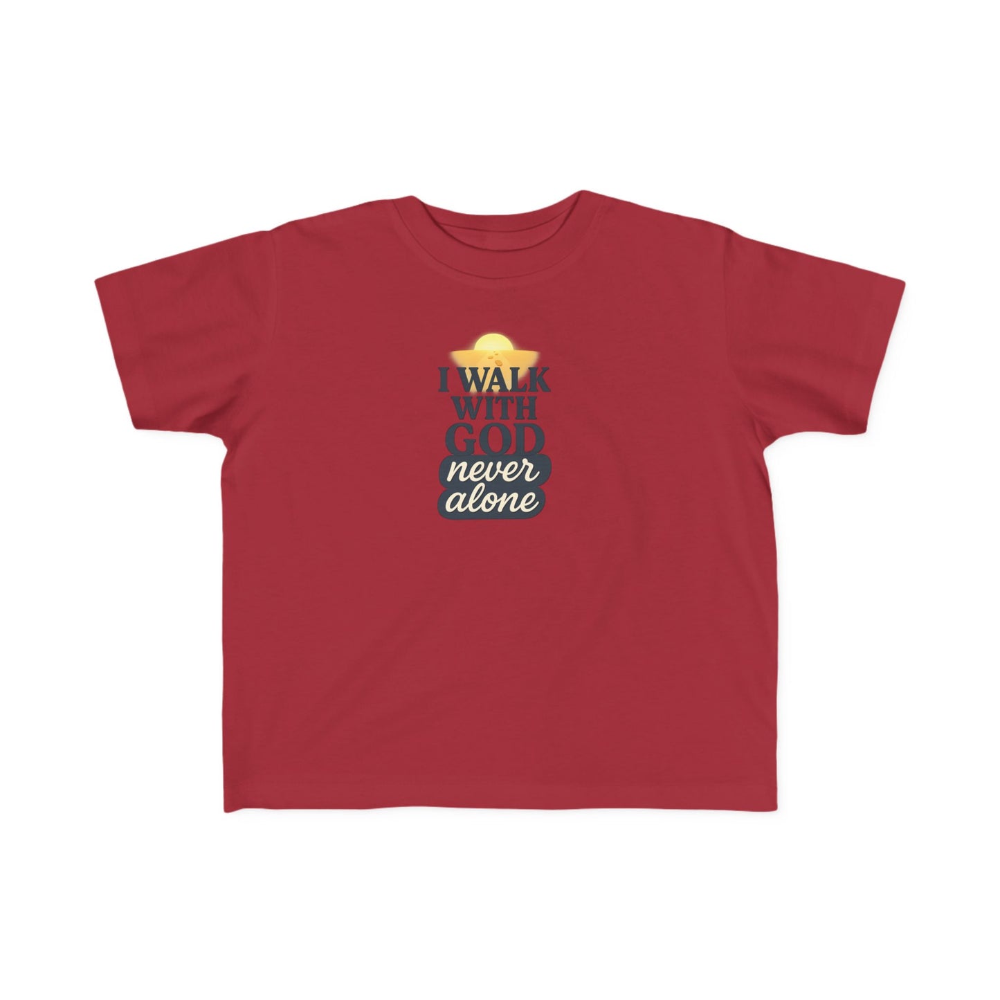 Toddler Tee — I Walk With God Never Alone