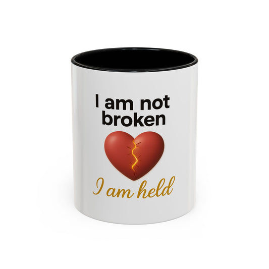 Heartfelt Affirmation Coffee Mug – “I am not broken, I am held.”