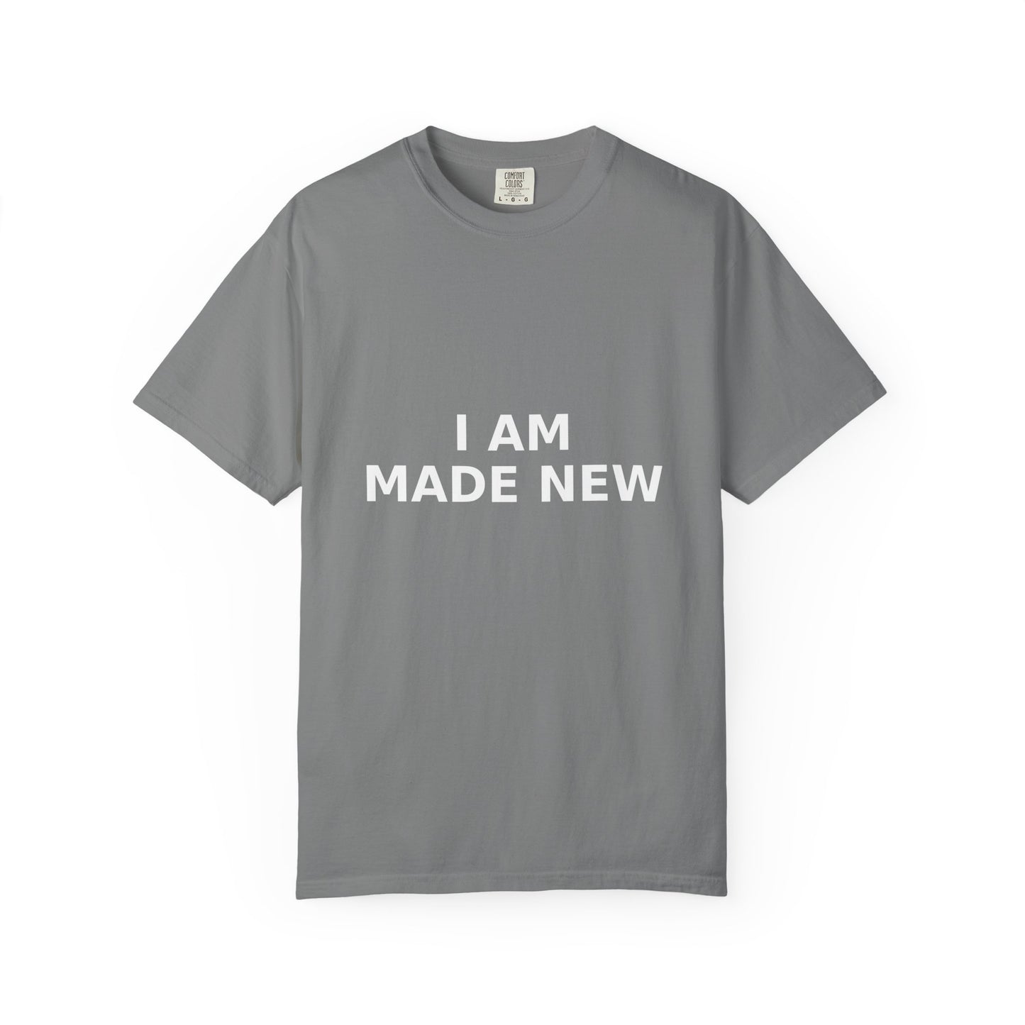 Faith T-shirt, I Am Made New