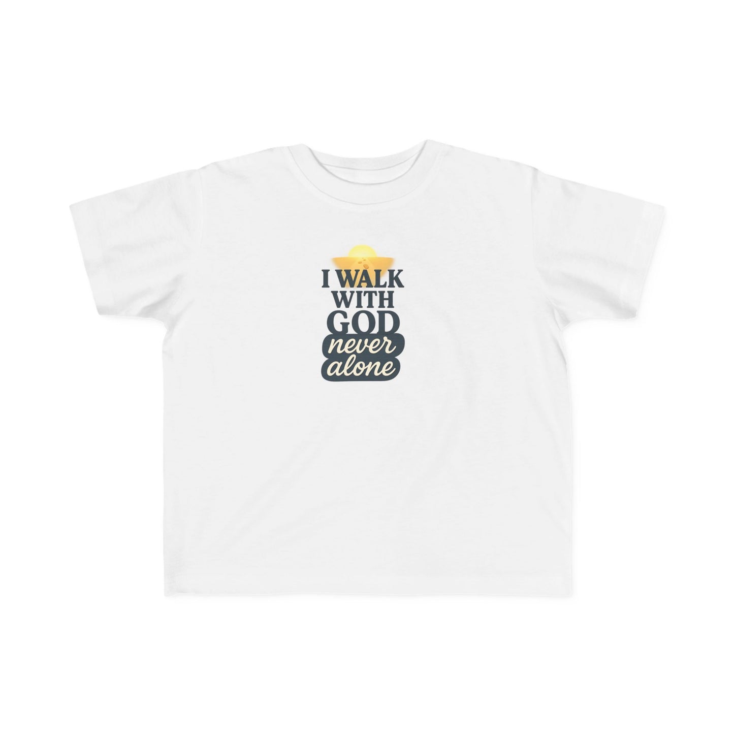 Toddler Tee — I Walk With God Never Alone