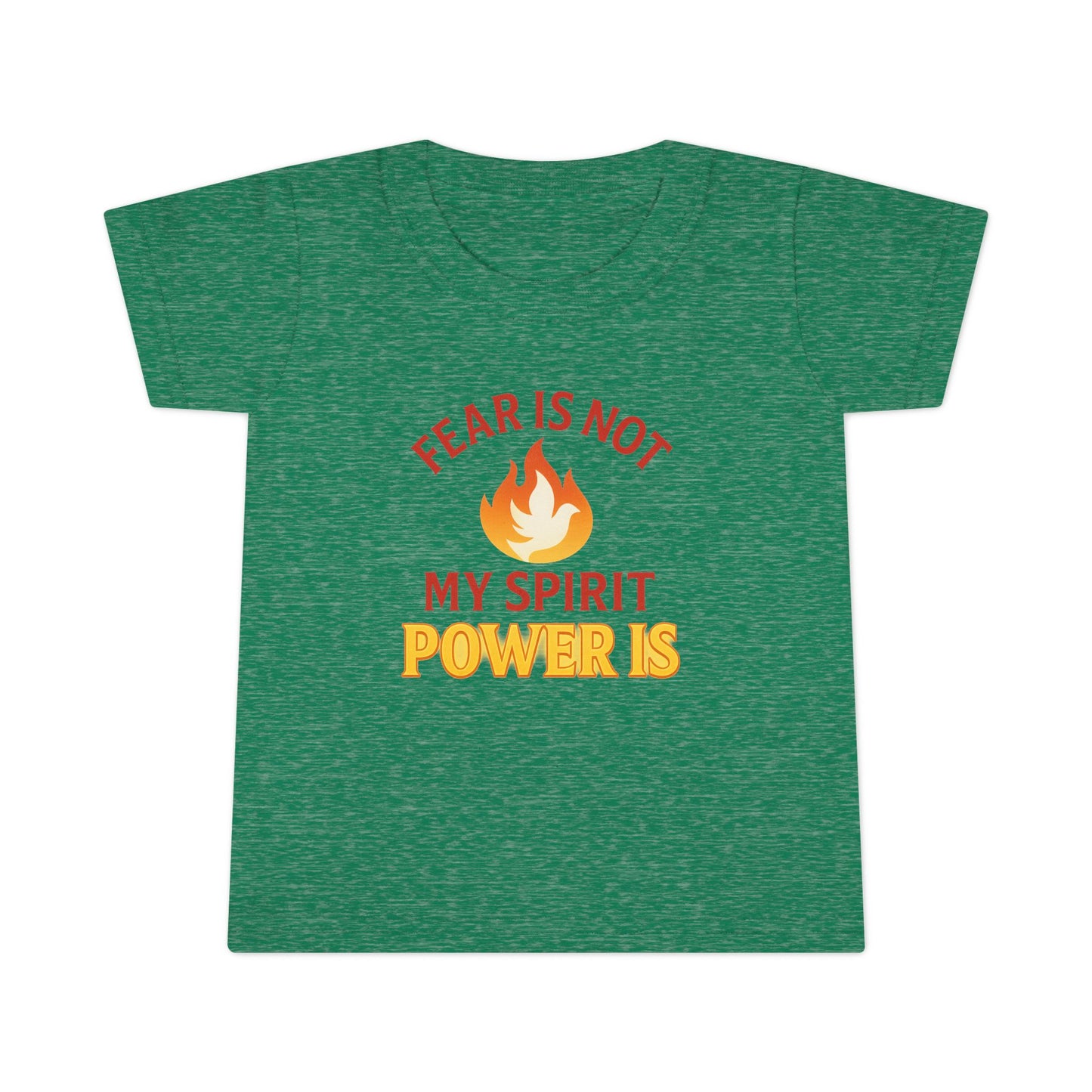 Toddler T-Shirt - "Fear Is Not My Spirit, Power Is" Flame Graphic