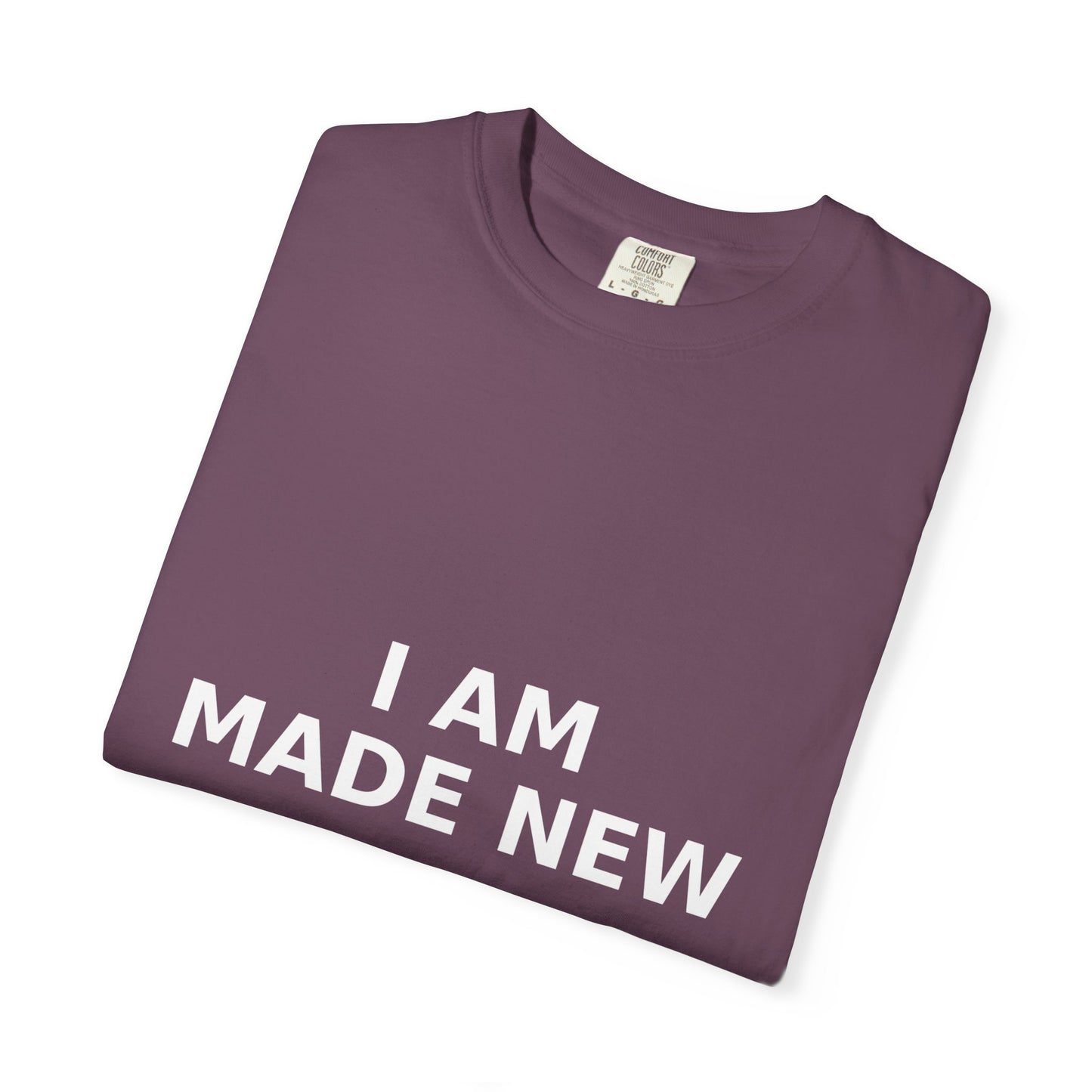 Faith T-shirt, I Am Made New