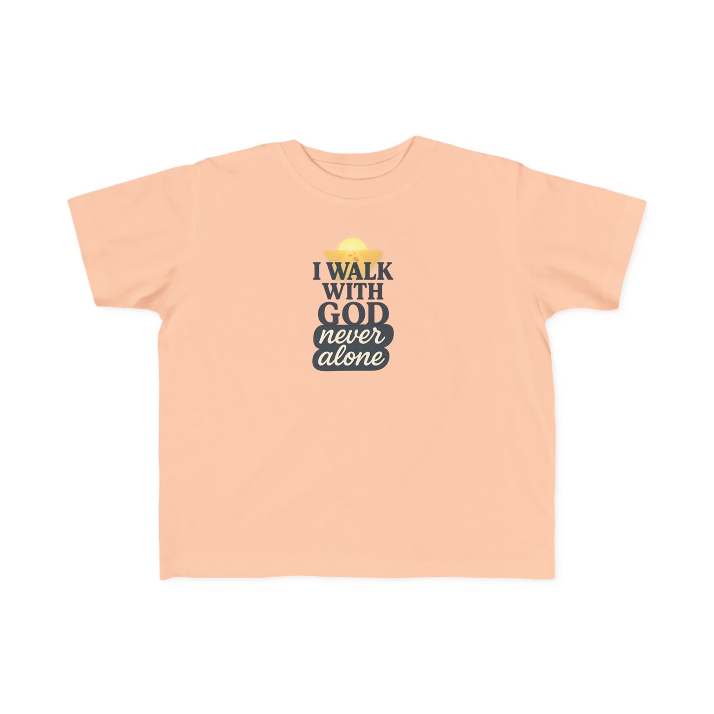 Toddler Tee — I Walk With God Never Alone