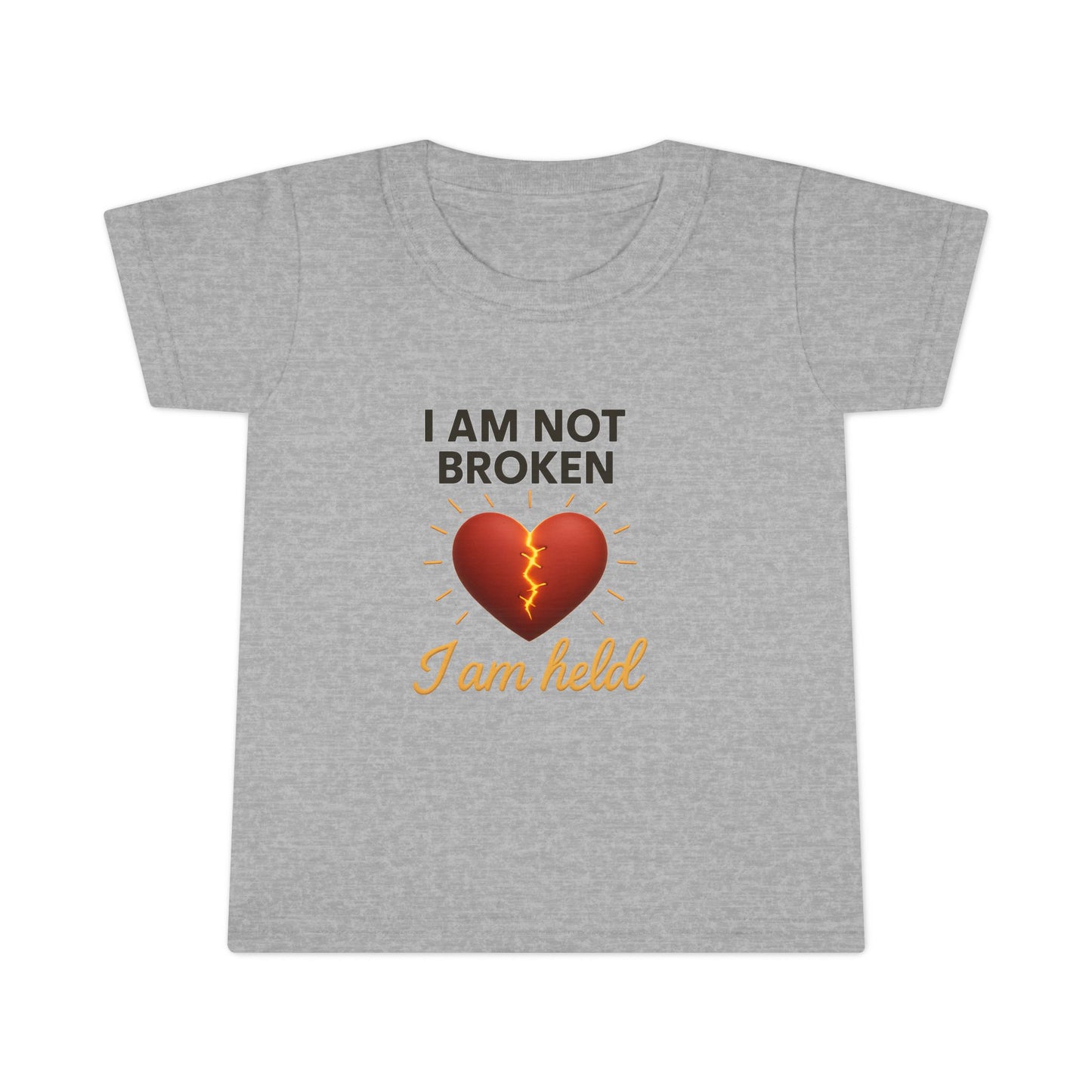Toddler T-Shirt – I Am Not Broken, I Am Healed" Heart Healing Graphic
