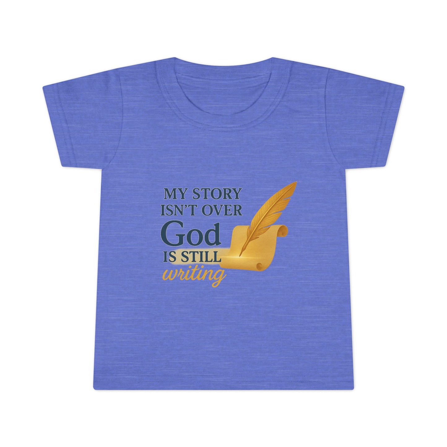 Toddler T-shirt — My Story Isn't Over, God Is Still Writing