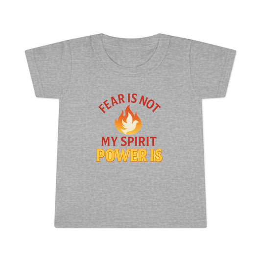 Toddler T-Shirt - "Fear Is Not My Spirit, Power Is" Flame Graphic