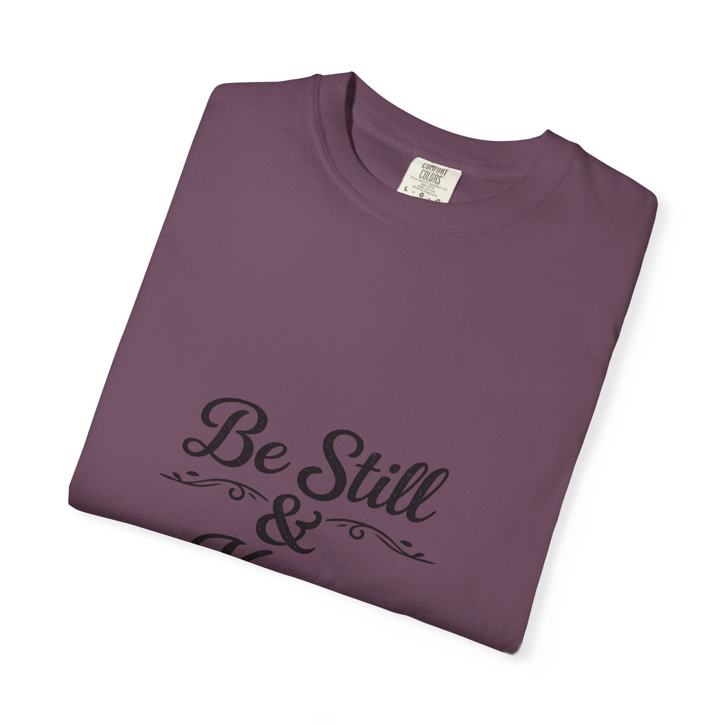 Be Still & Know T-Shirt — Inspirational Faith Graphic Tee
