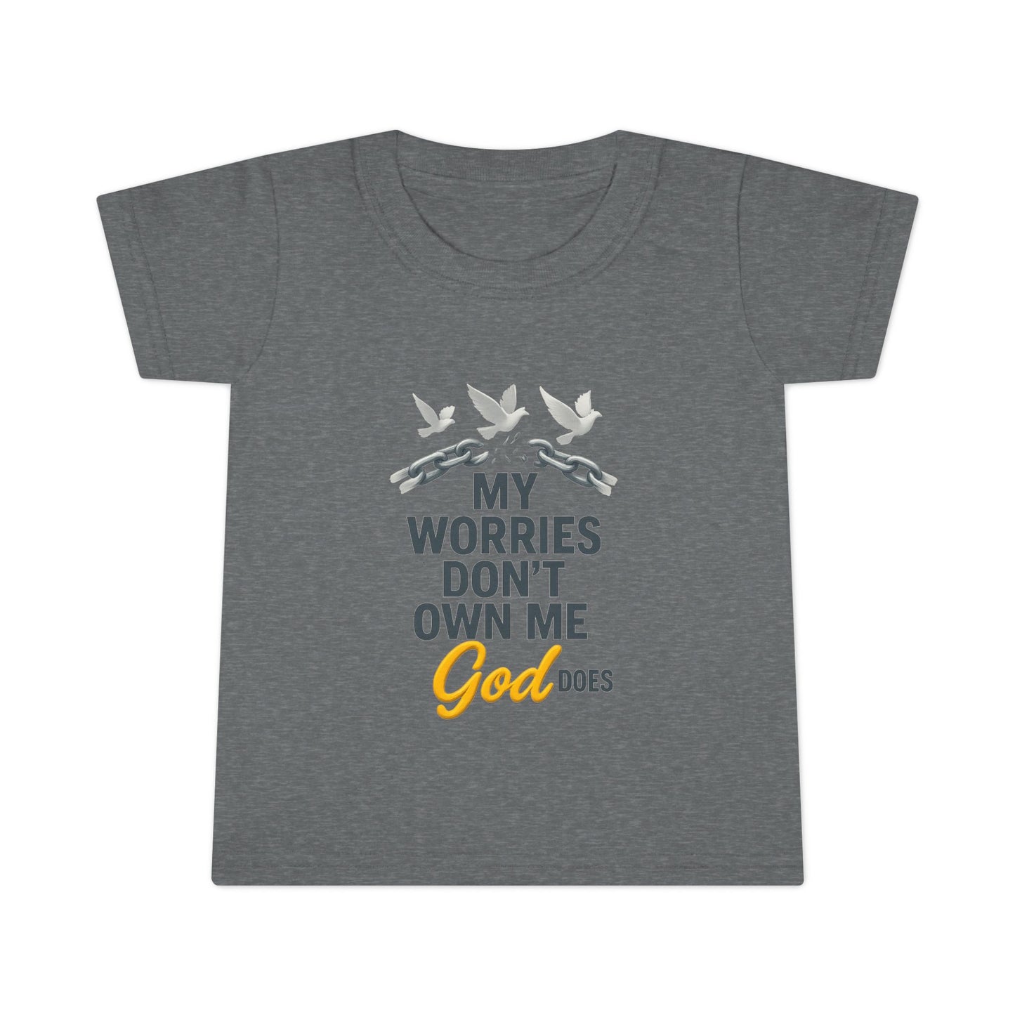 Toddler T-Shirt - My Worries Don't Own Me, God Does