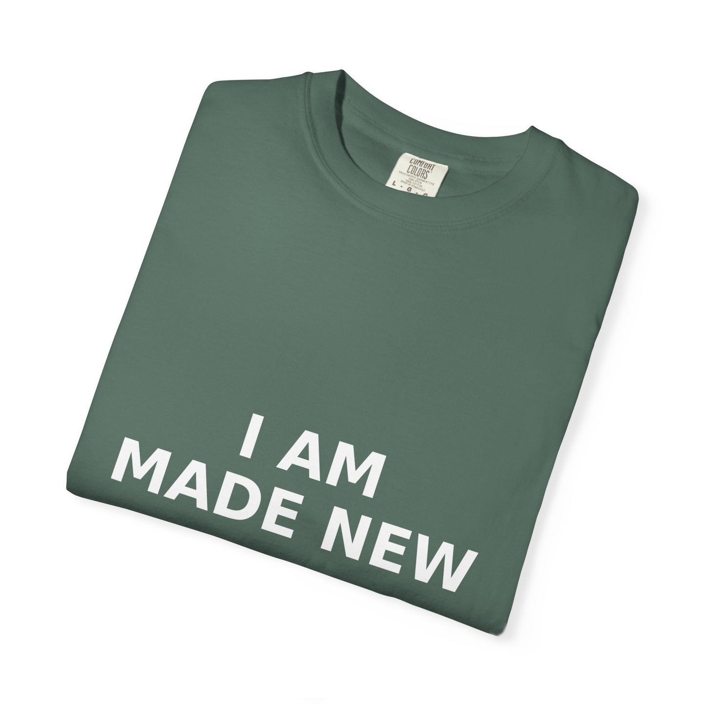Faith T-shirt, I Am Made New