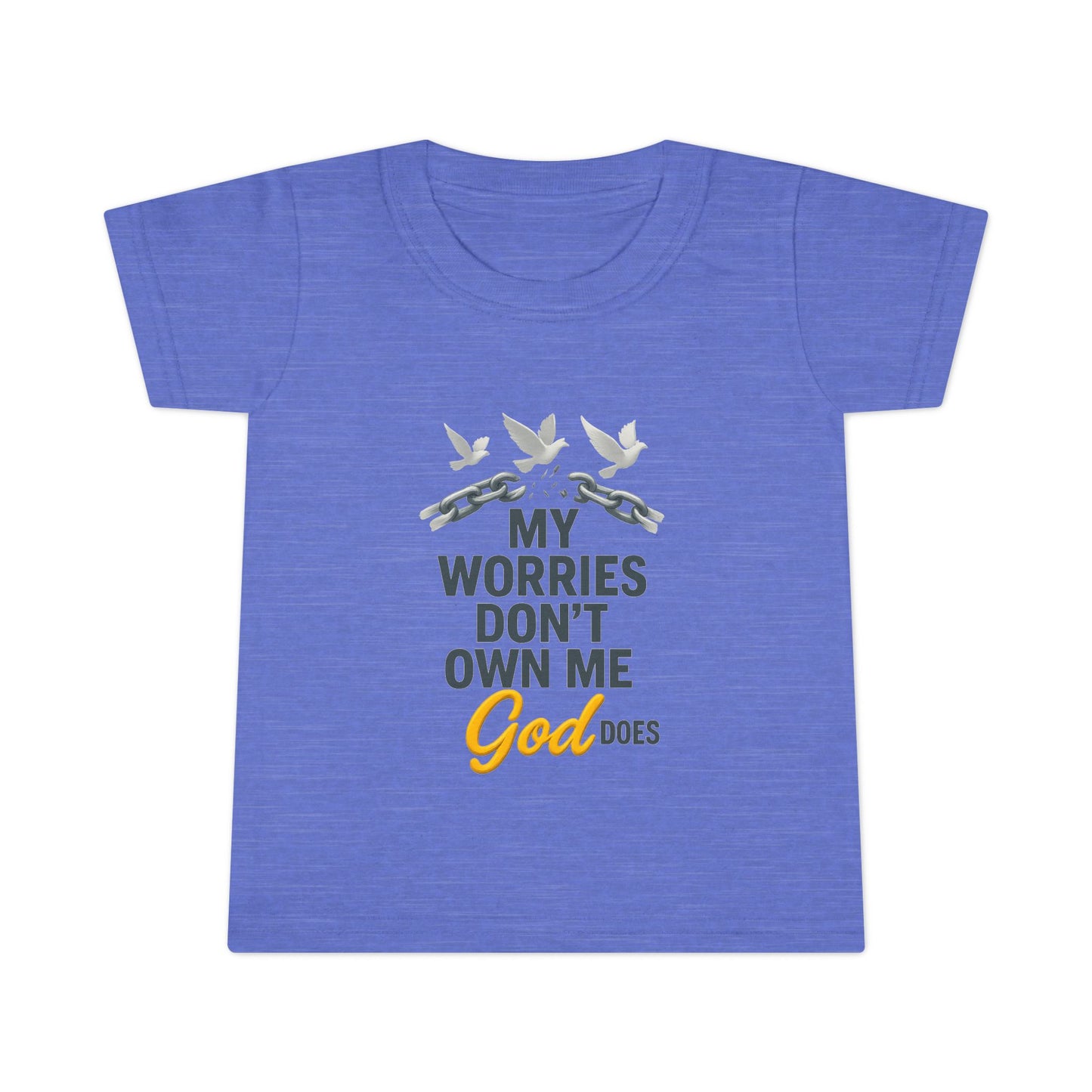 Toddler T-Shirt - My Worries Don't Own Me, God Does