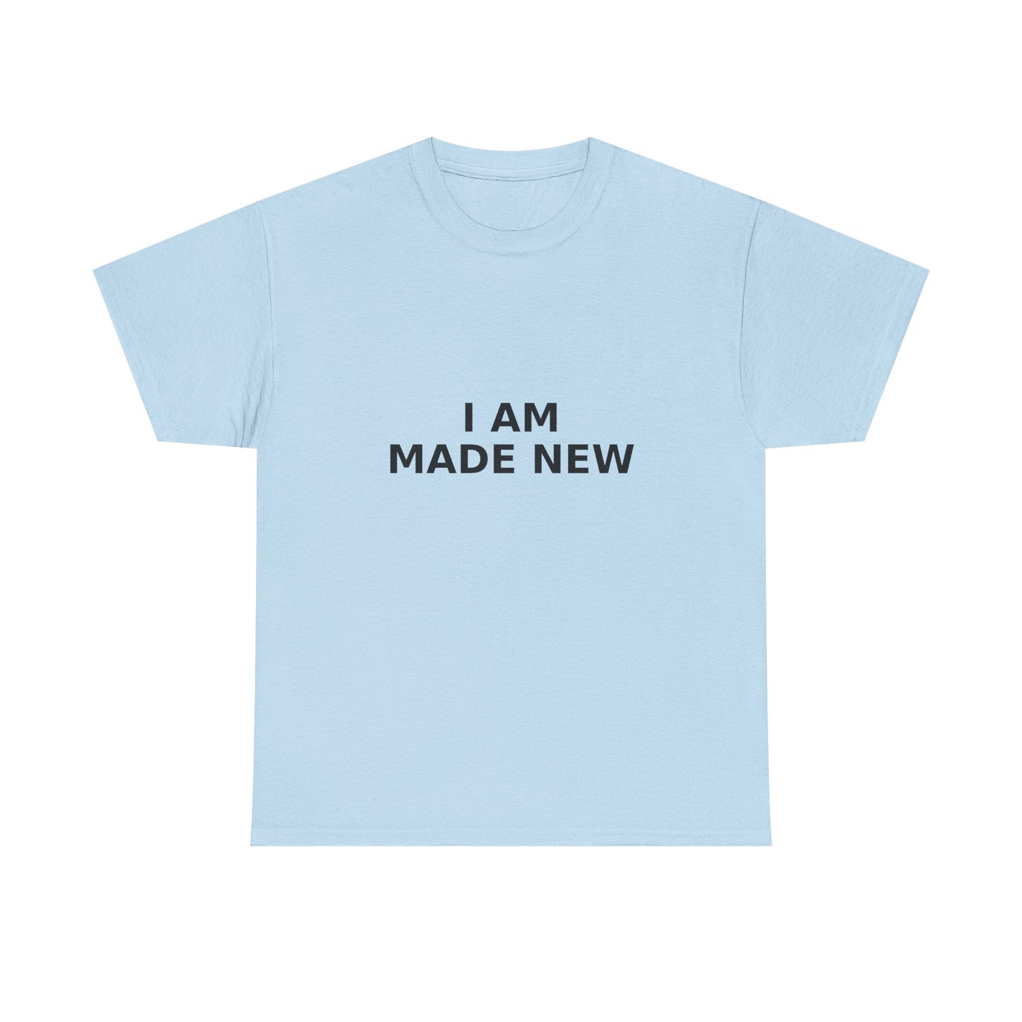 I Am Made New T-Shirt — Inspirational Christian T- Shirt
