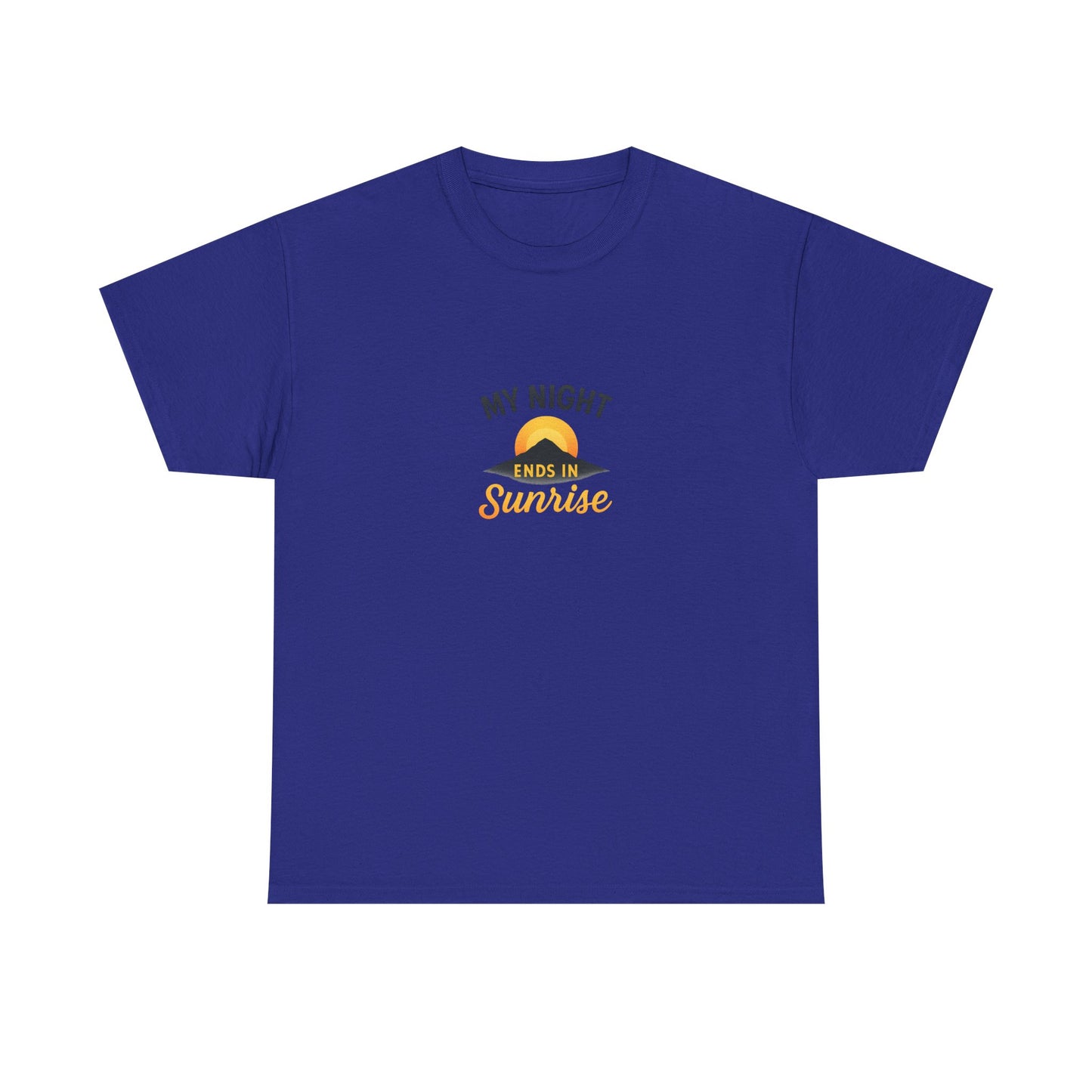 Sunrise Quote T-Shirt | Unisex Heavy Cotton Tee, Motivational Shirt, Gift for Night Owls, Everyday Wear, Chill Vibes