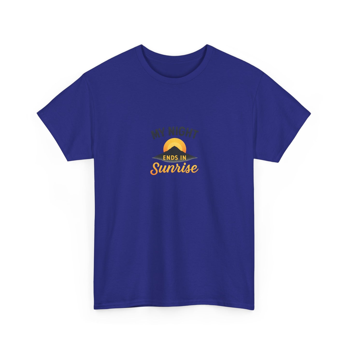 Sunrise Quote T-Shirt | Unisex Heavy Cotton Tee, Motivational Shirt, Gift for Night Owls, Everyday Wear, Chill Vibes