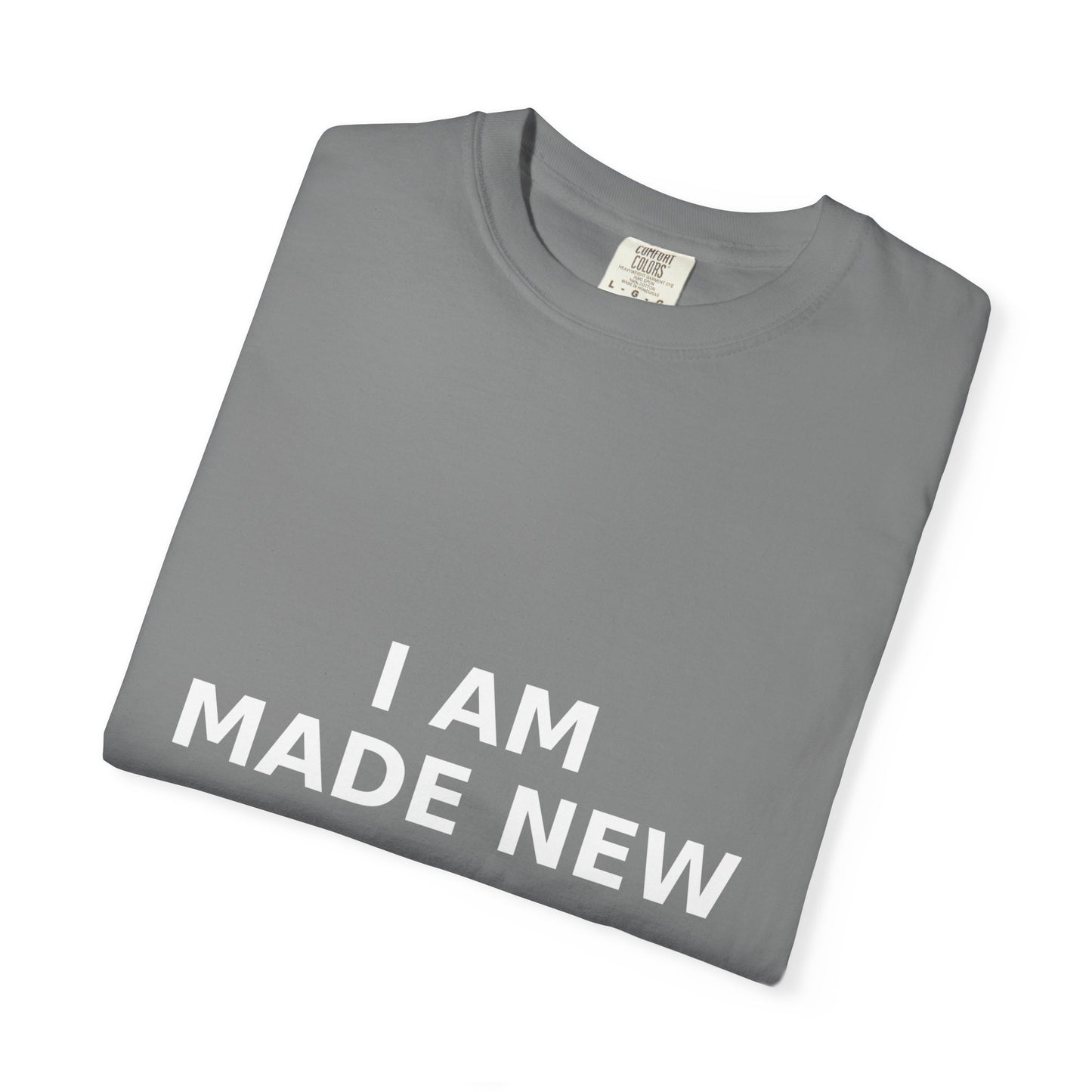 Faith T-shirt, I Am Made New