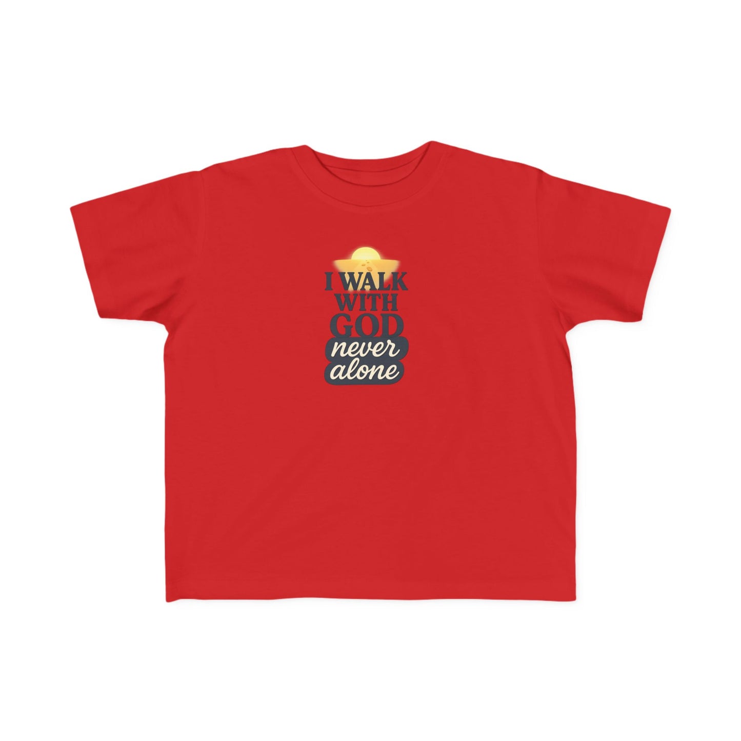 Toddler Tee — I Walk With God Never Alone