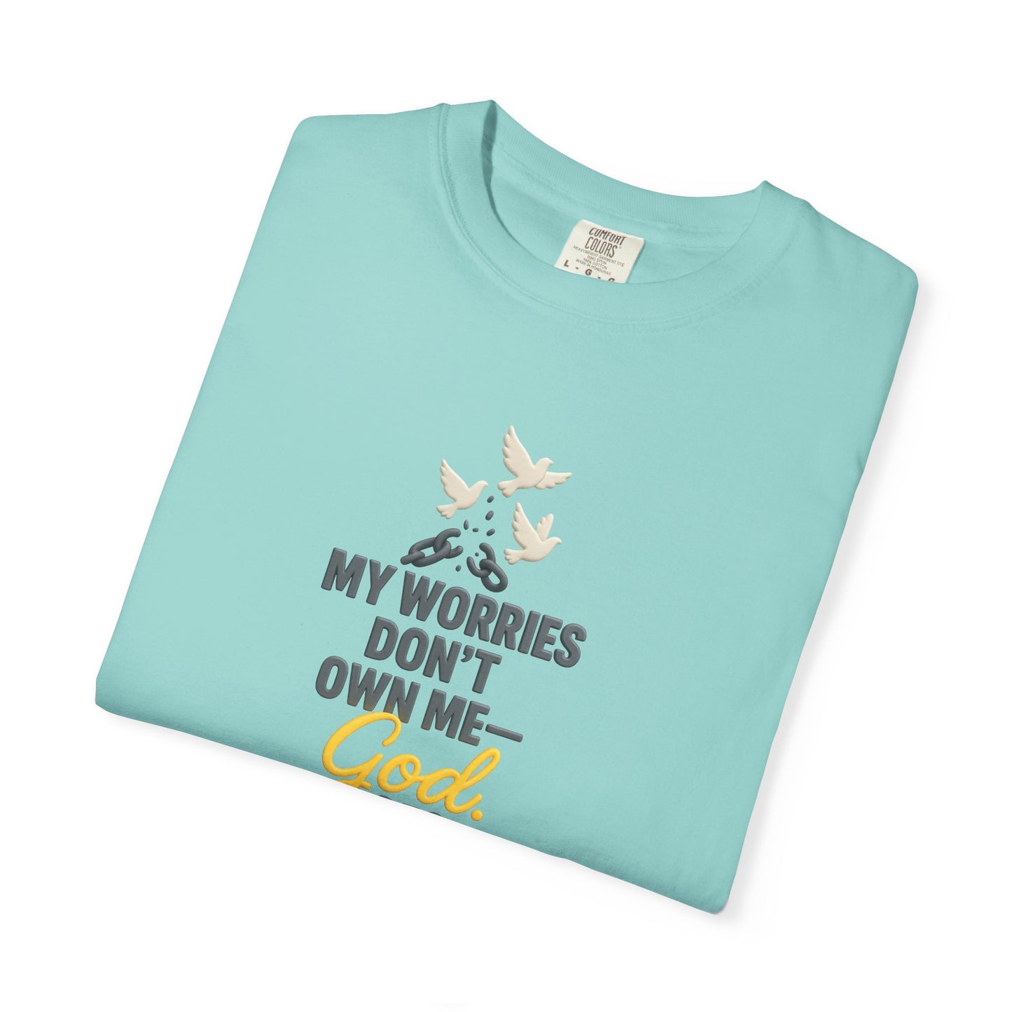 My Worries Don’t Own Me T-Shirt – Inspirational Unisex Faith Tee for Comfort, Confidence & Everyday Wear