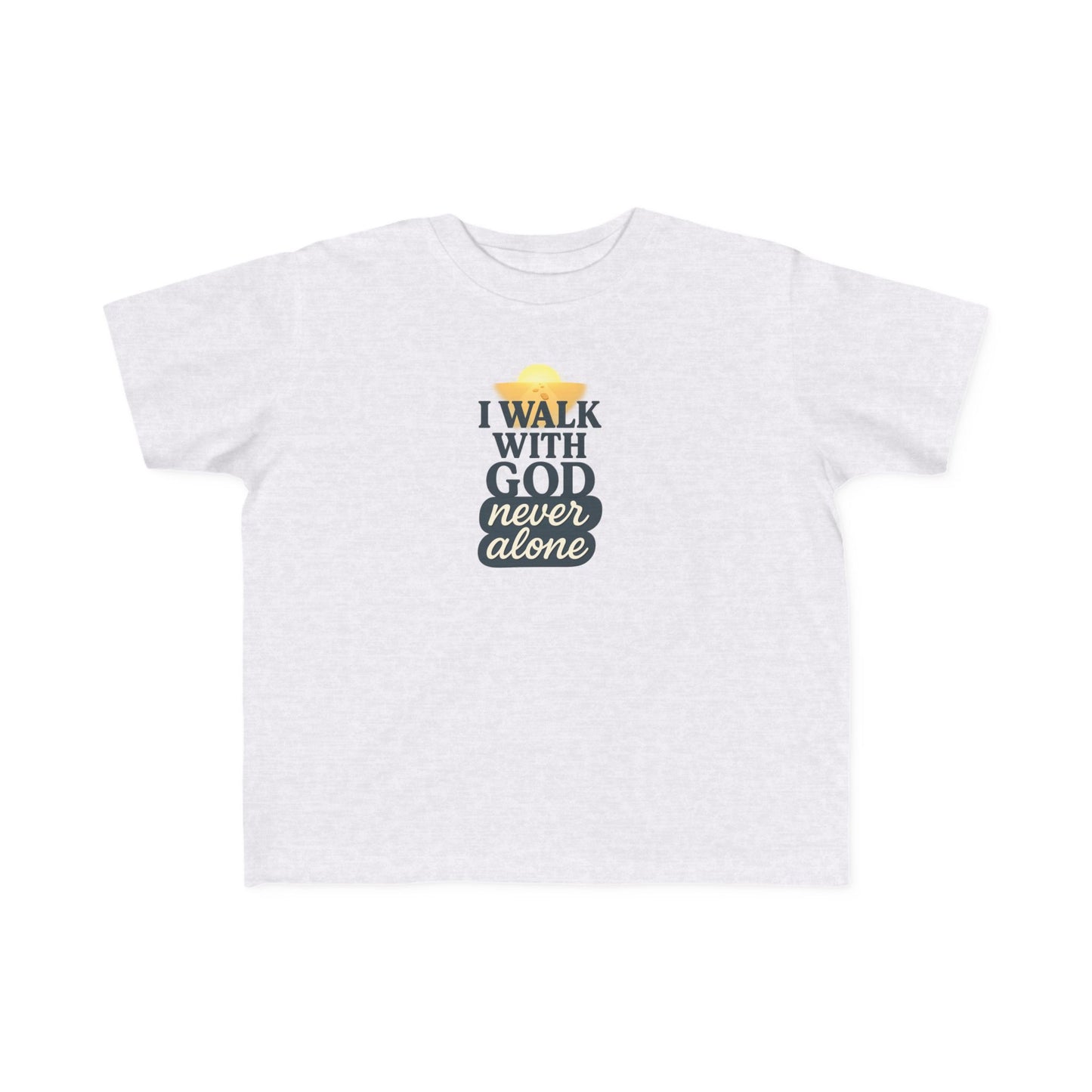 Toddler Tee — I Walk With God Never Alone