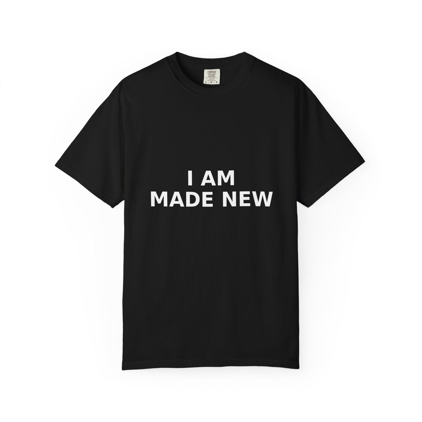 Faith T-shirt, I Am Made New