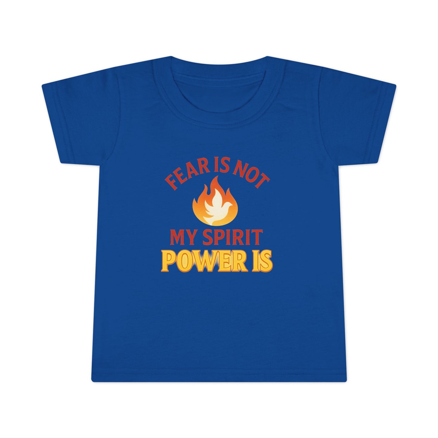 Toddler T-Shirt - "Fear Is Not My Spirit, Power Is" Flame Graphic