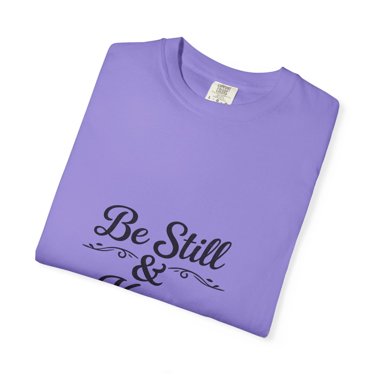 Be Still & Know T-Shirt — Inspirational Faith Graphic Tee
