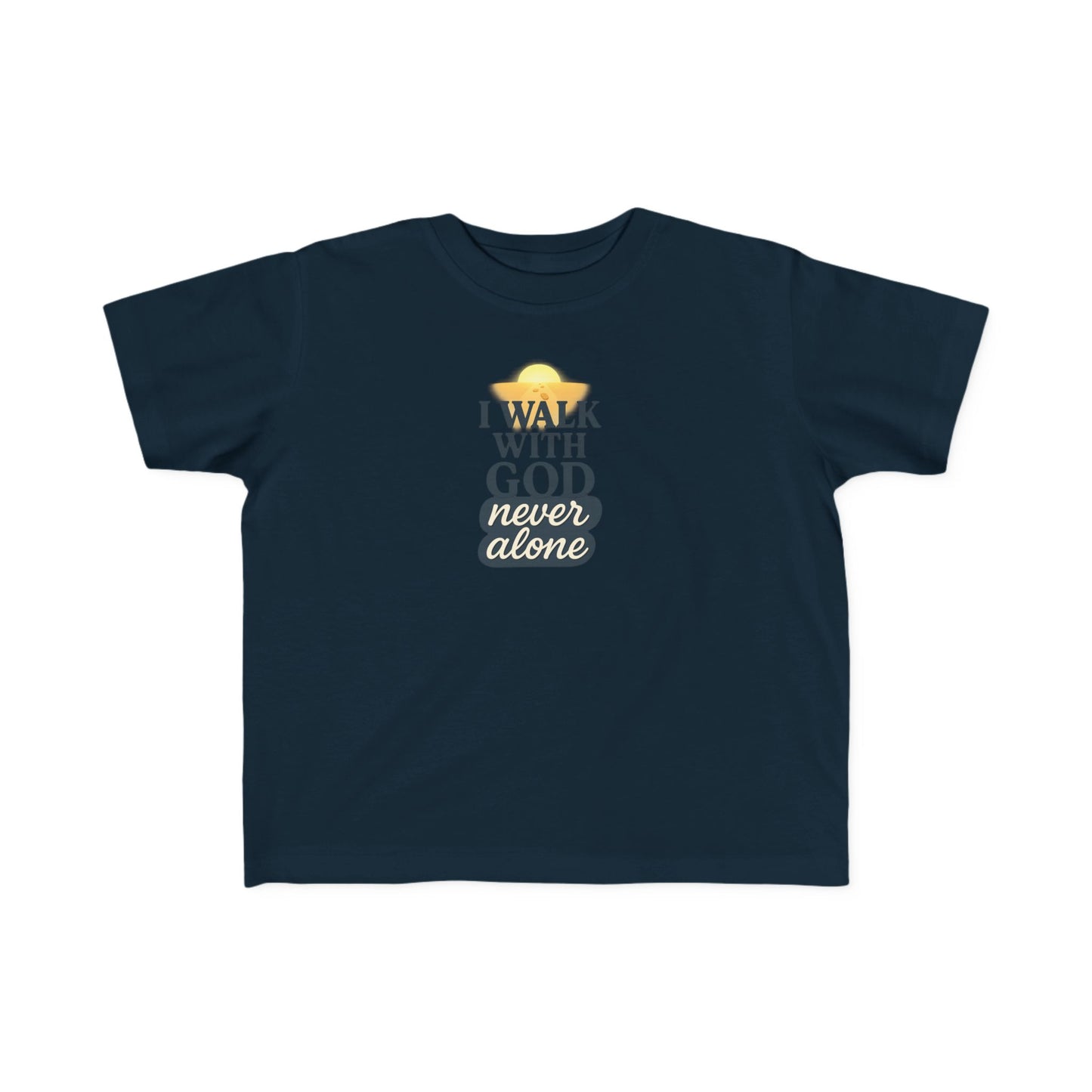 Toddler Tee — I Walk With God Never Alone