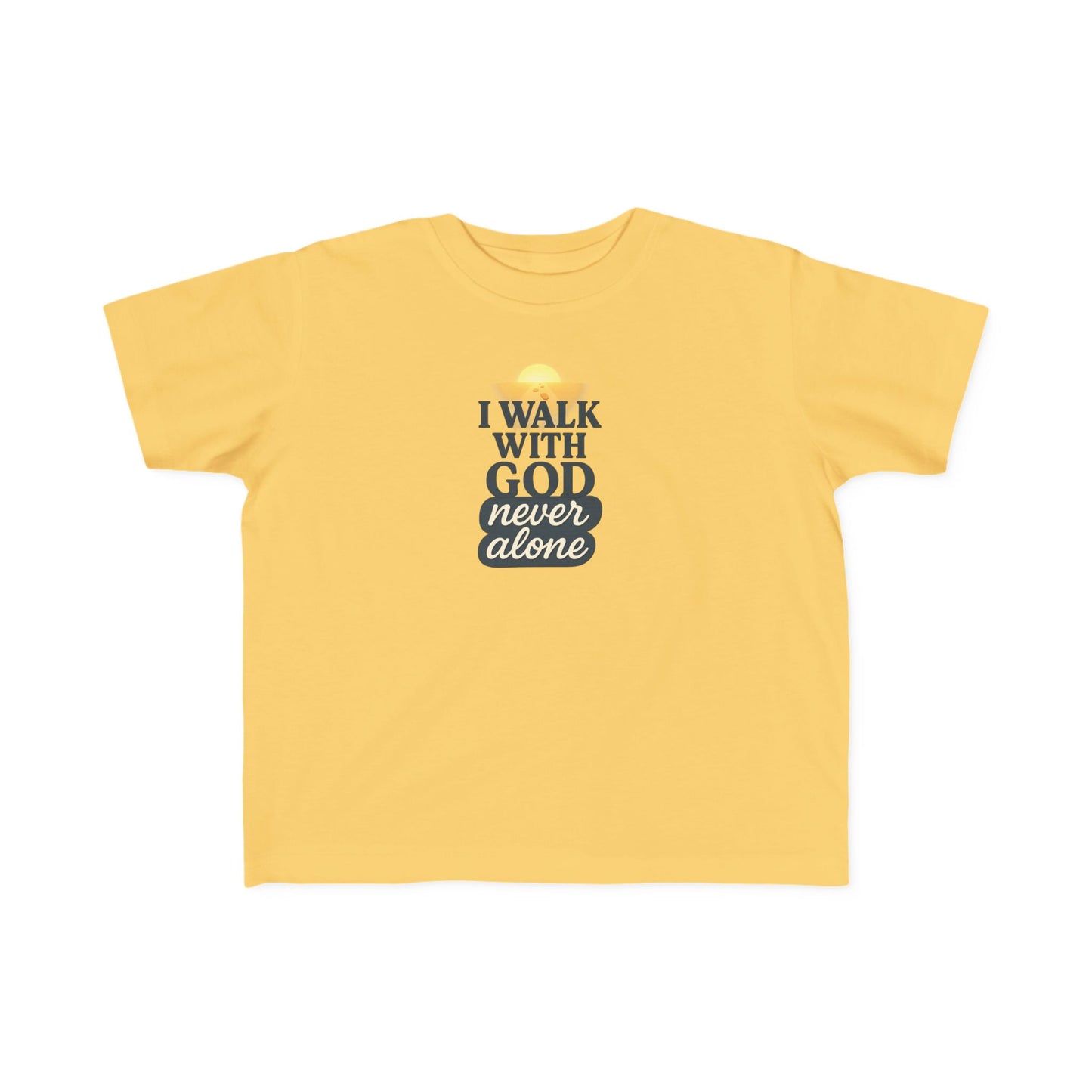 Toddler Tee — I Walk With God Never Alone