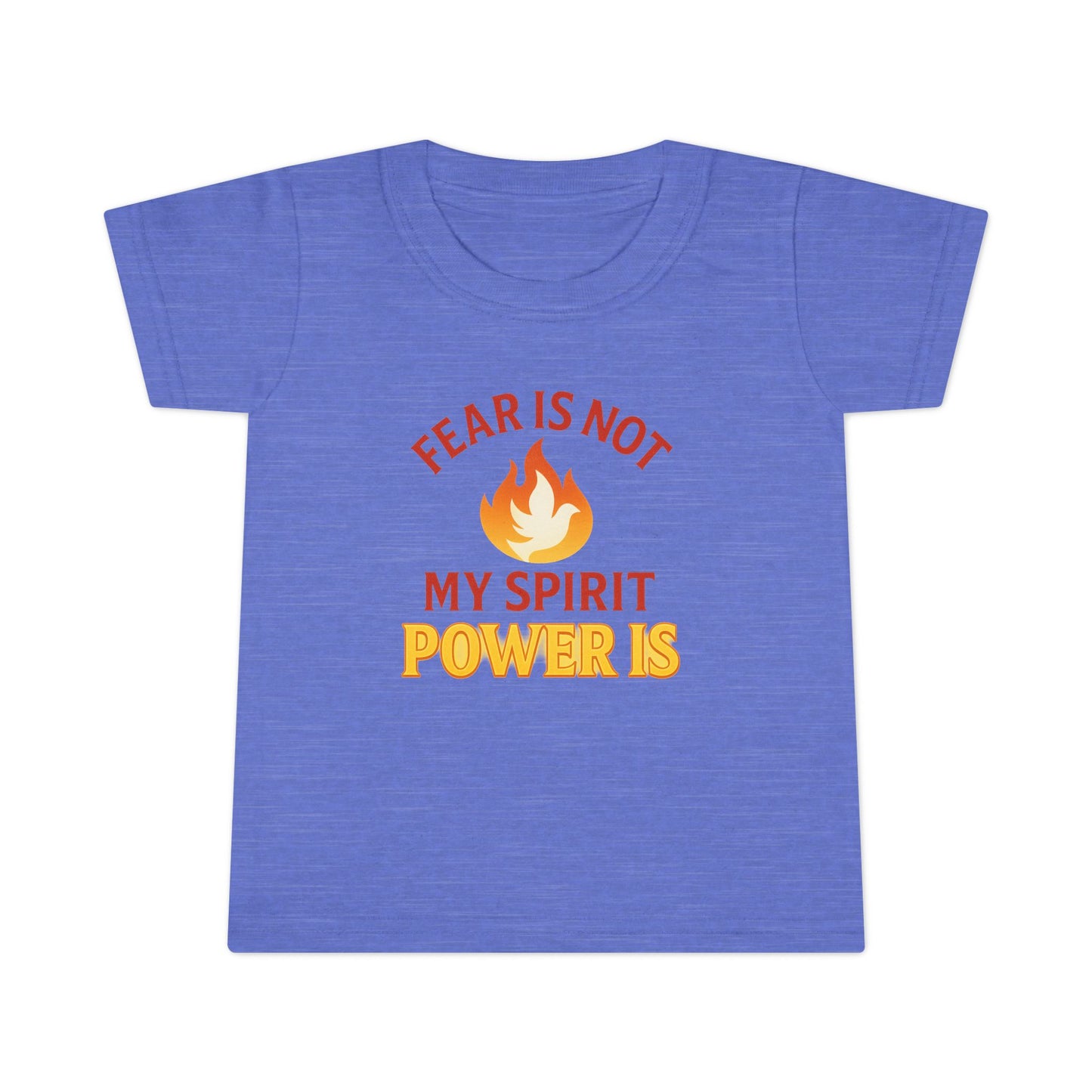 Toddler T-Shirt - "Fear Is Not My Spirit, Power Is" Flame Graphic