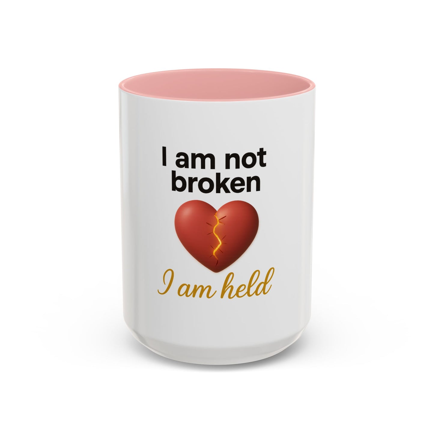 Heartfelt Affirmation Coffee Mug – “I am not broken, I am held.”