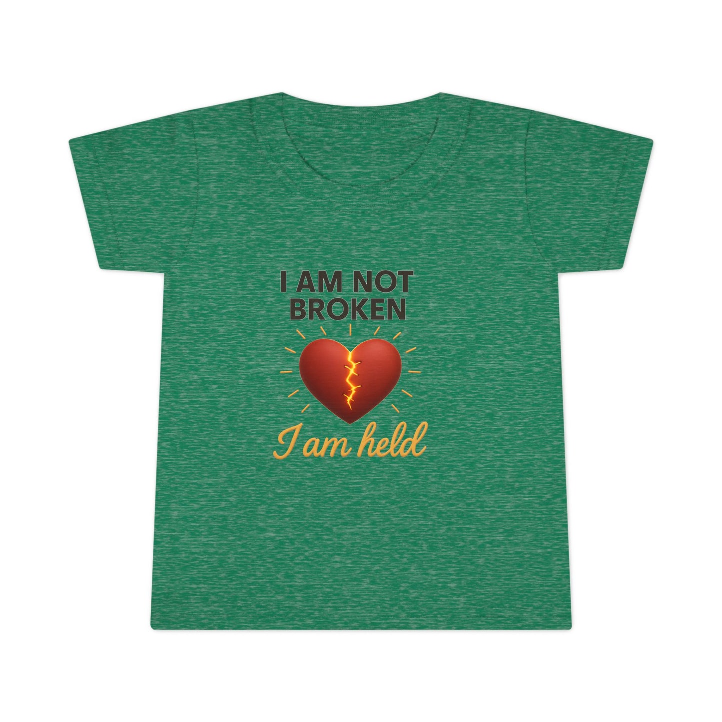 Toddler T-Shirt – I Am Not Broken, I Am Healed" Heart Healing Graphic