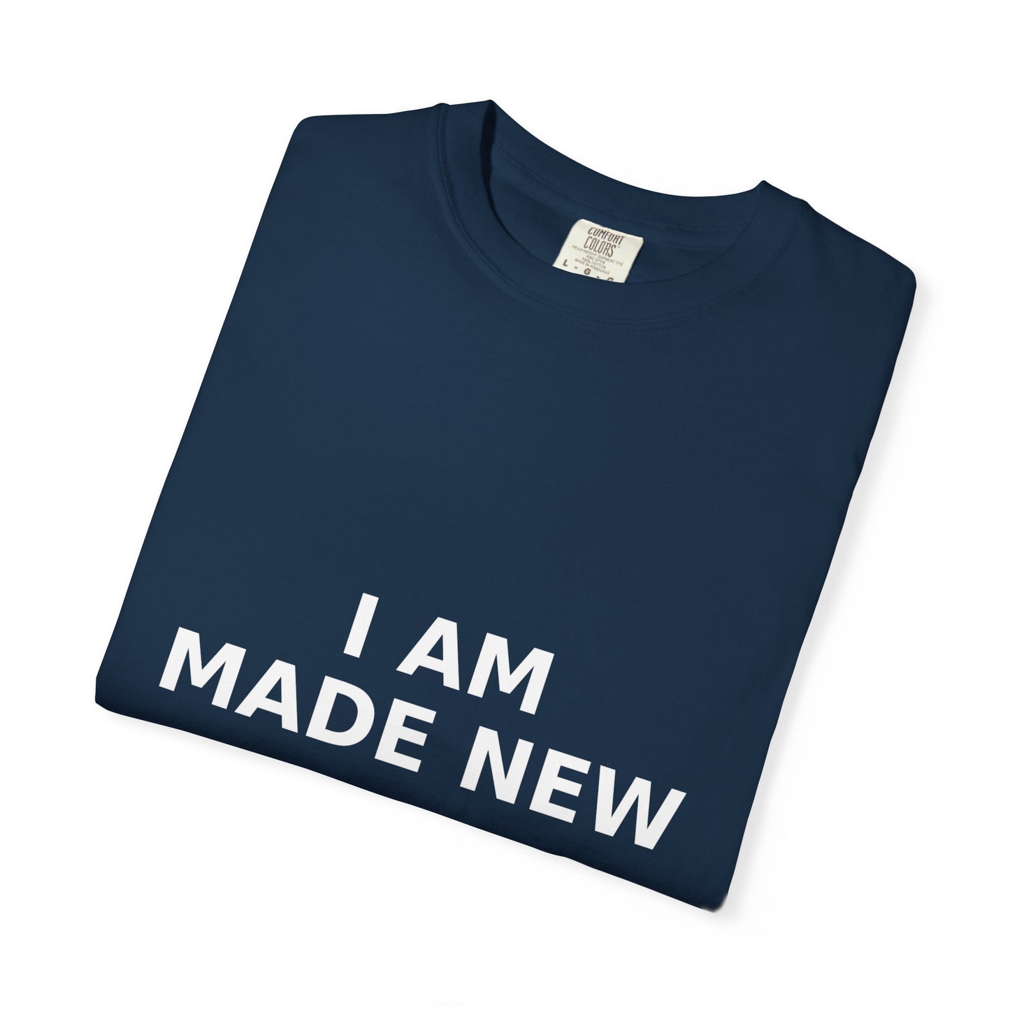 Faith T-shirt, I Am Made New