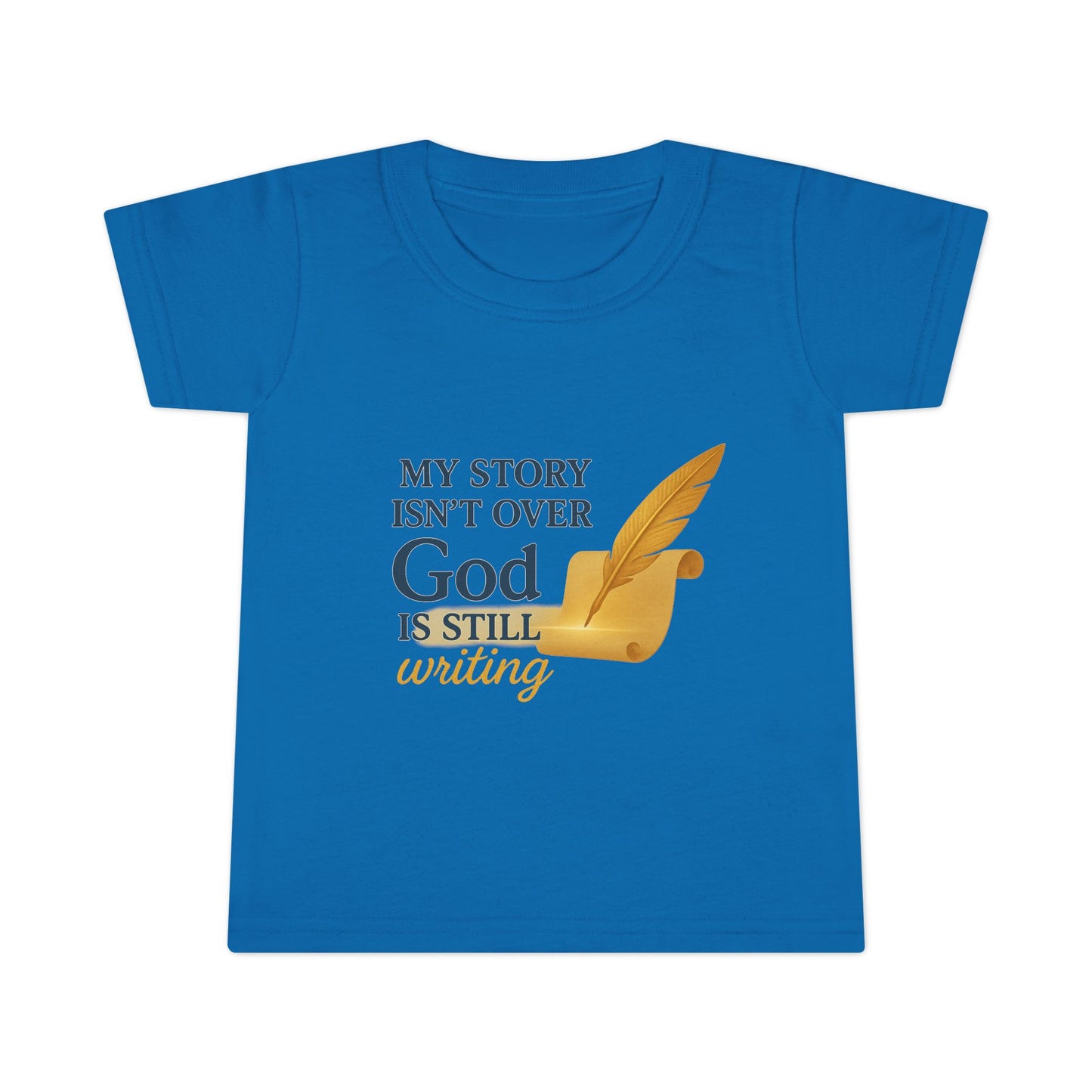 Toddler T-shirt — My Story Isn't Over, God Is Still Writing