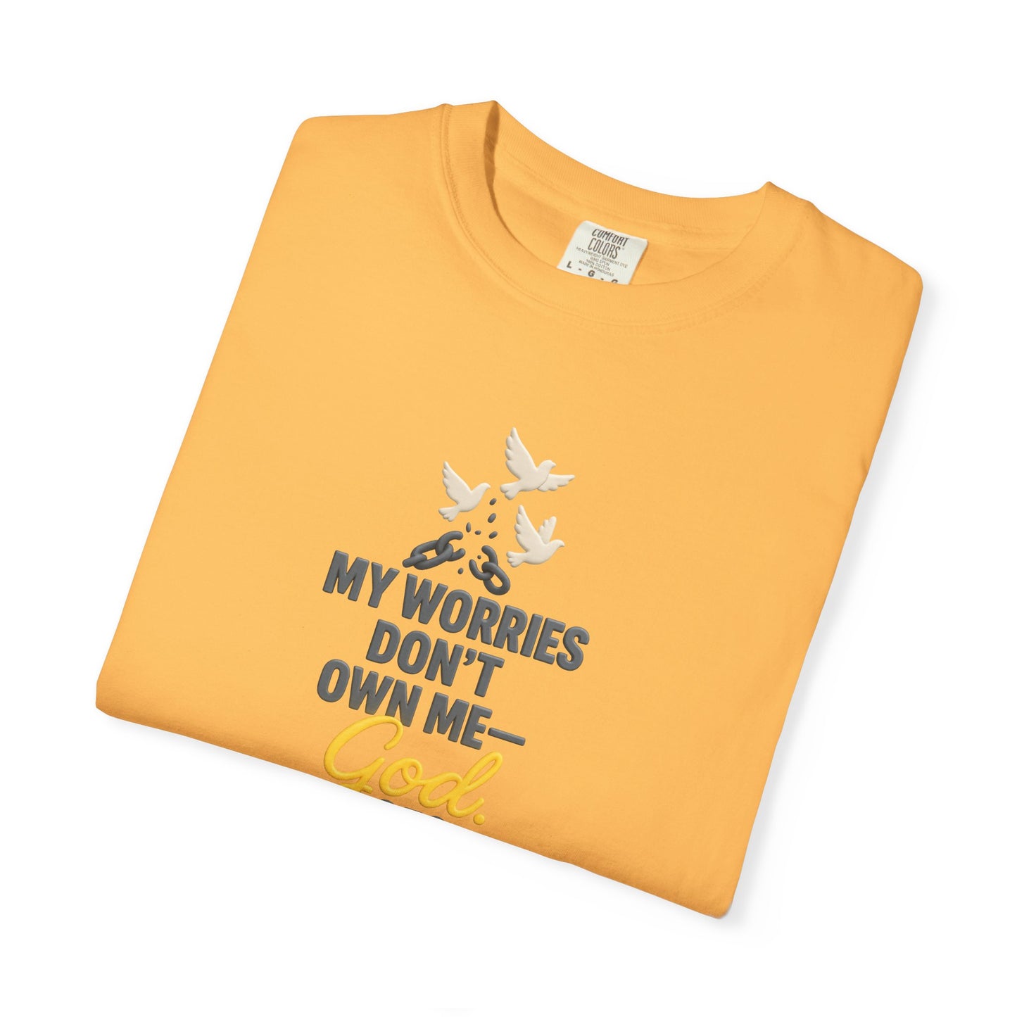 My Worries Don’t Own Me T-Shirt – Inspirational Unisex Faith Tee for Comfort, Confidence & Everyday Wear