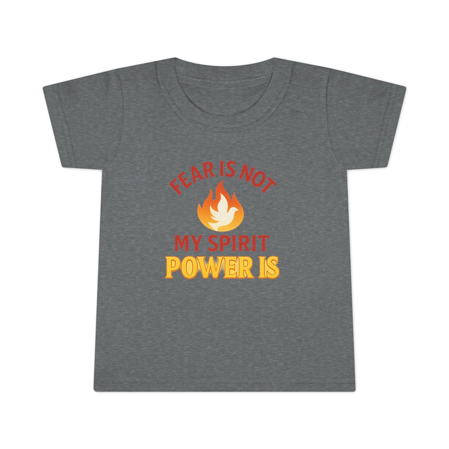 Toddler T-Shirt - "Fear Is Not My Spirit, Power Is" Flame Graphic