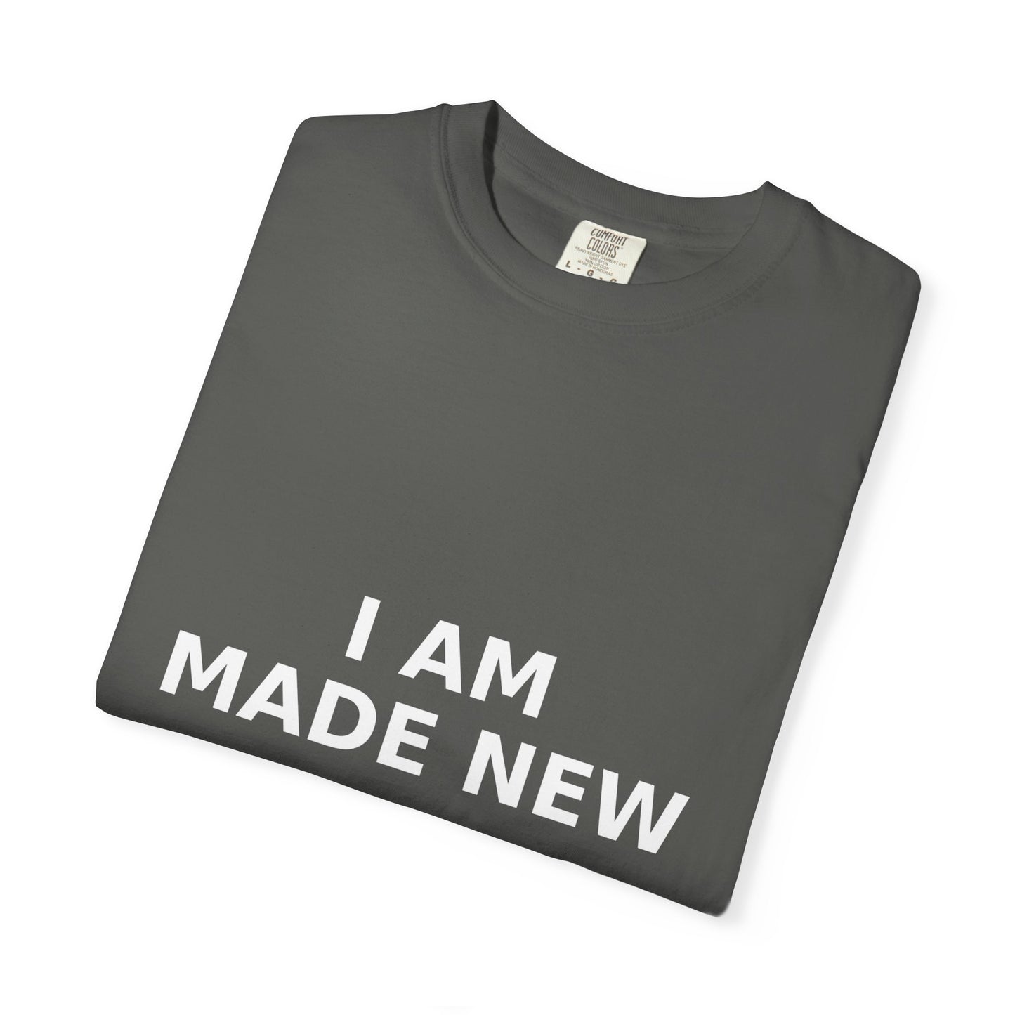 Faith T-shirt, I Am Made New