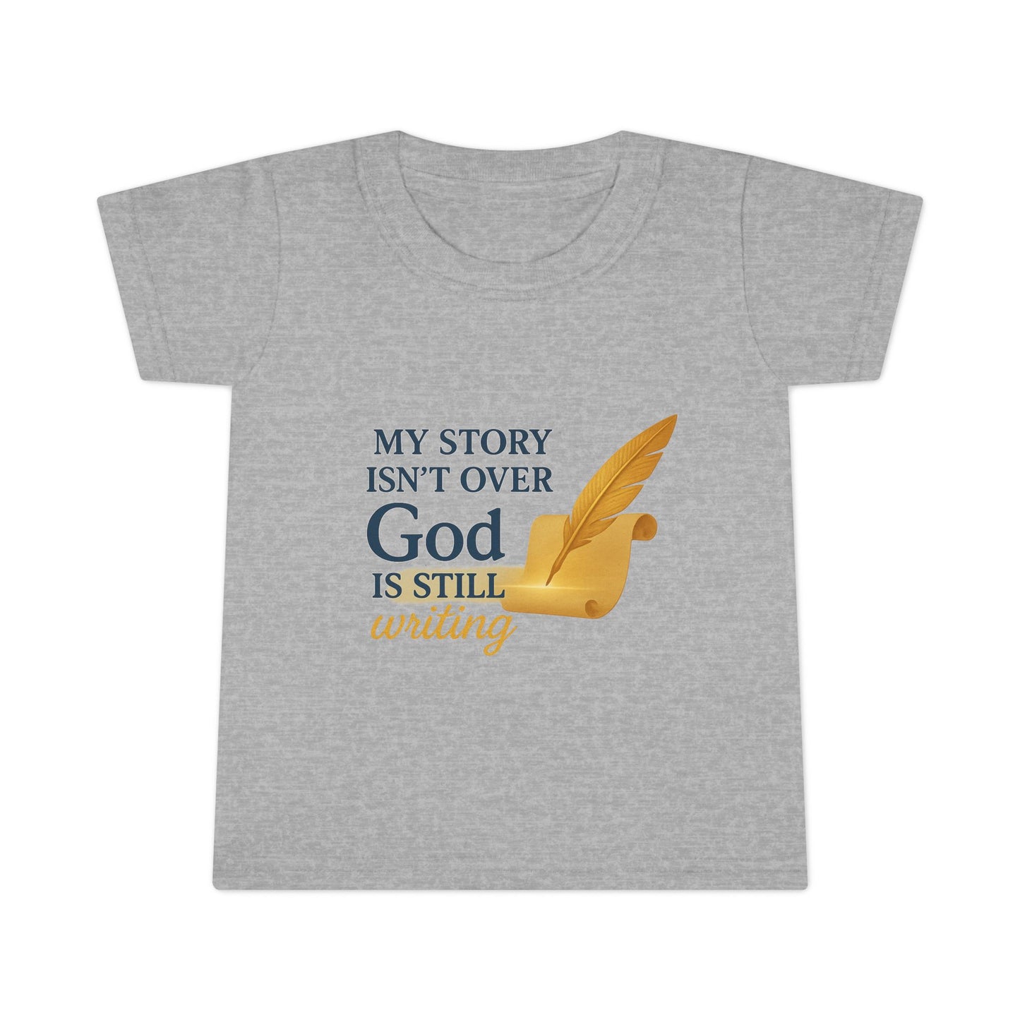 Toddler T-shirt — My Story Isn't Over, God Is Still Writing