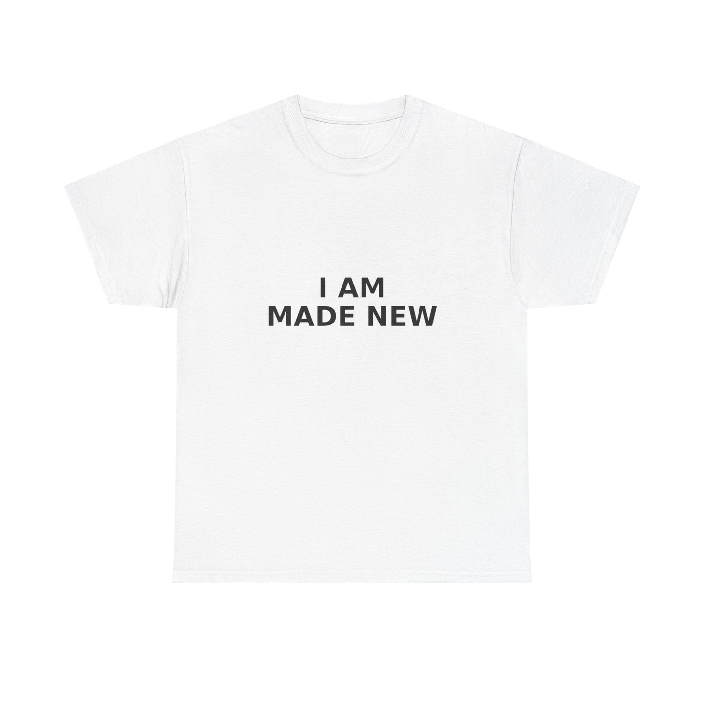 I Am Made New T-Shirt — Inspirational Christian T- Shirt
