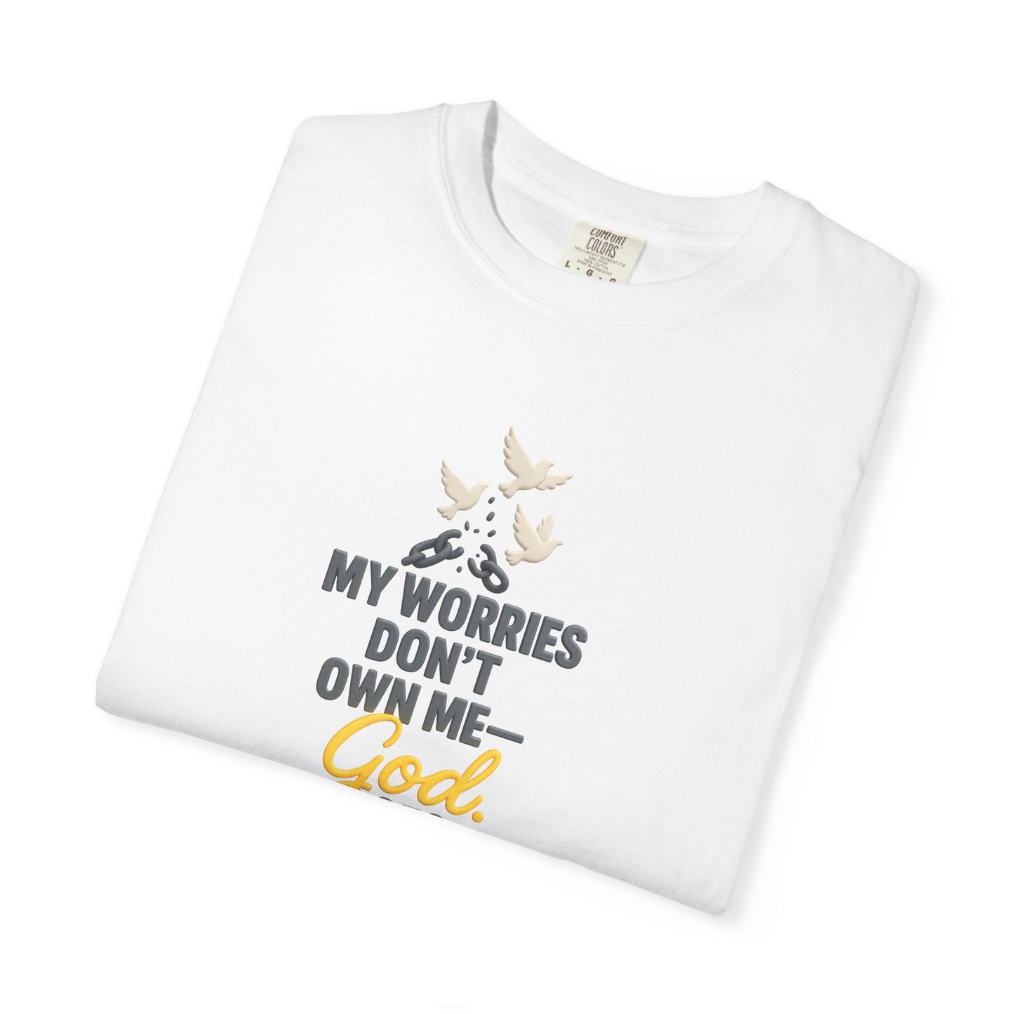 My Worries Don’t Own Me T-Shirt – Inspirational Unisex Faith Tee for Comfort, Confidence & Everyday Wear